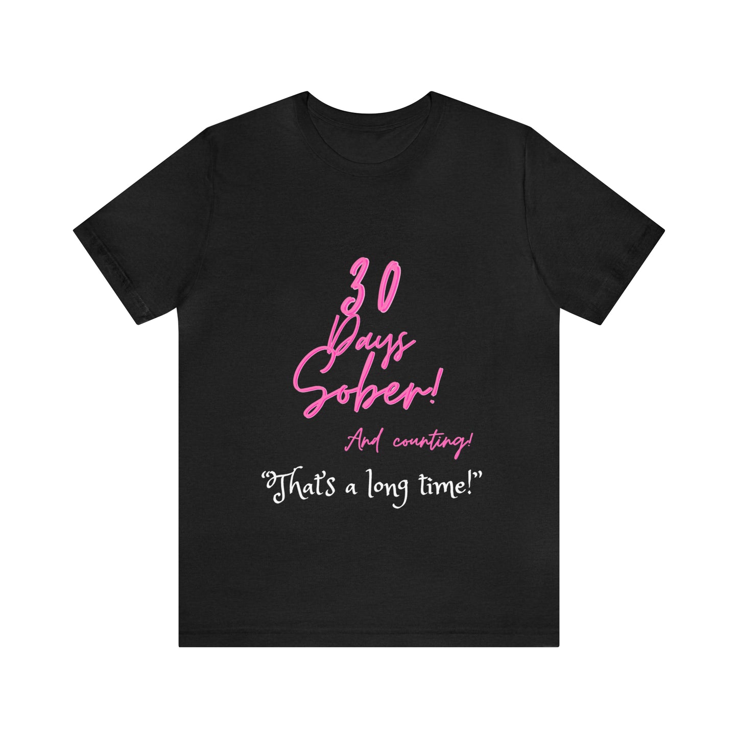 30 Days Sober Unisex Jersey Short Sleeve Tee