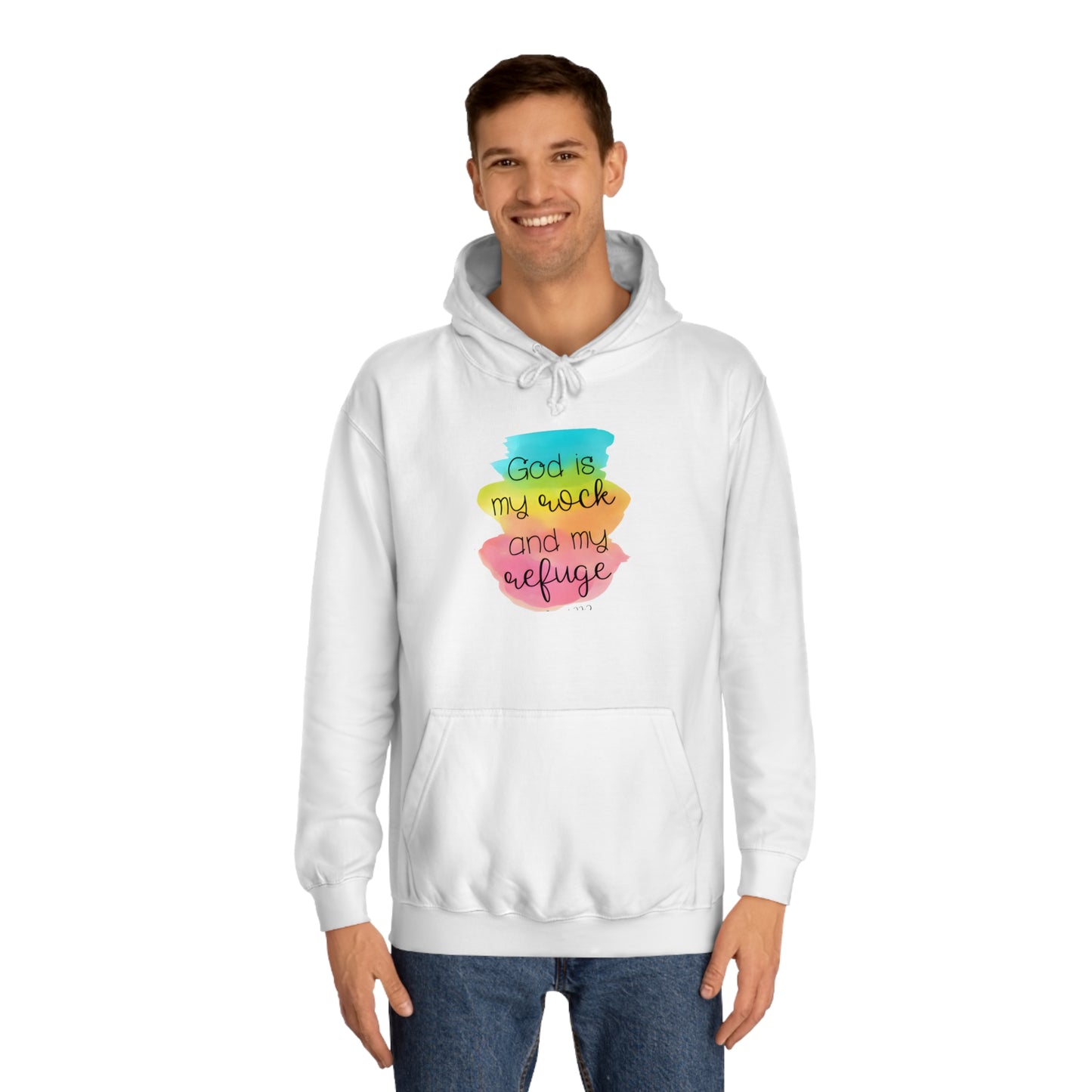 God is my rock and my refuge - Unisex College Hoodie