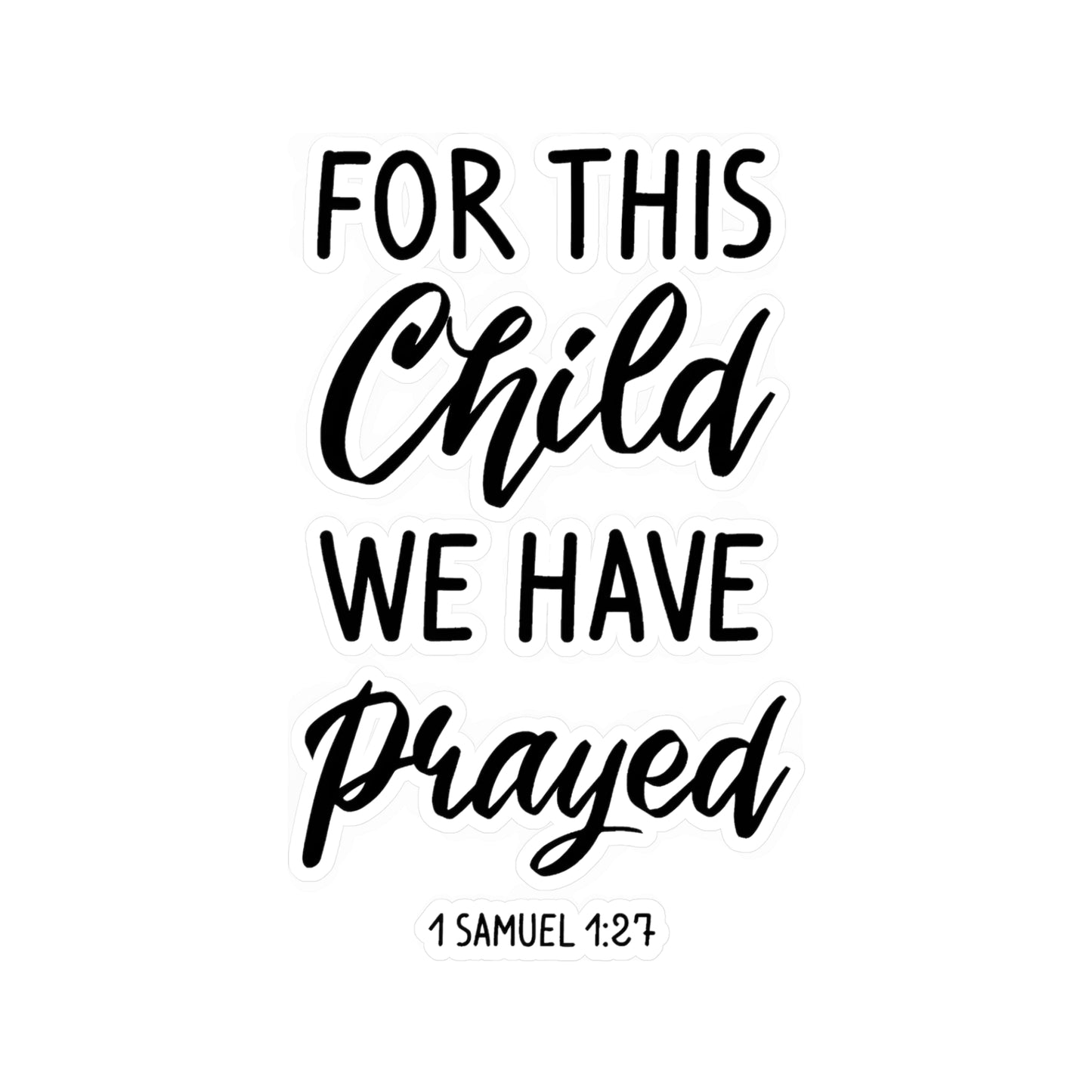 For this Child We Have Prayed 1 Samuel 1:27 Kiss-Cut Vinyl Decals