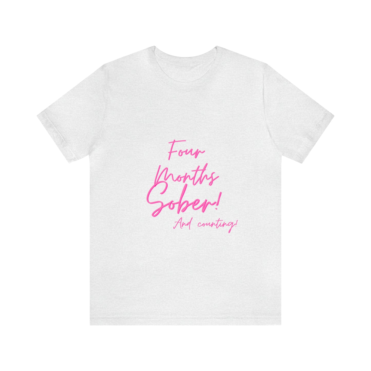 Four Months Sober Unisex Jersey Short Sleeve Tee