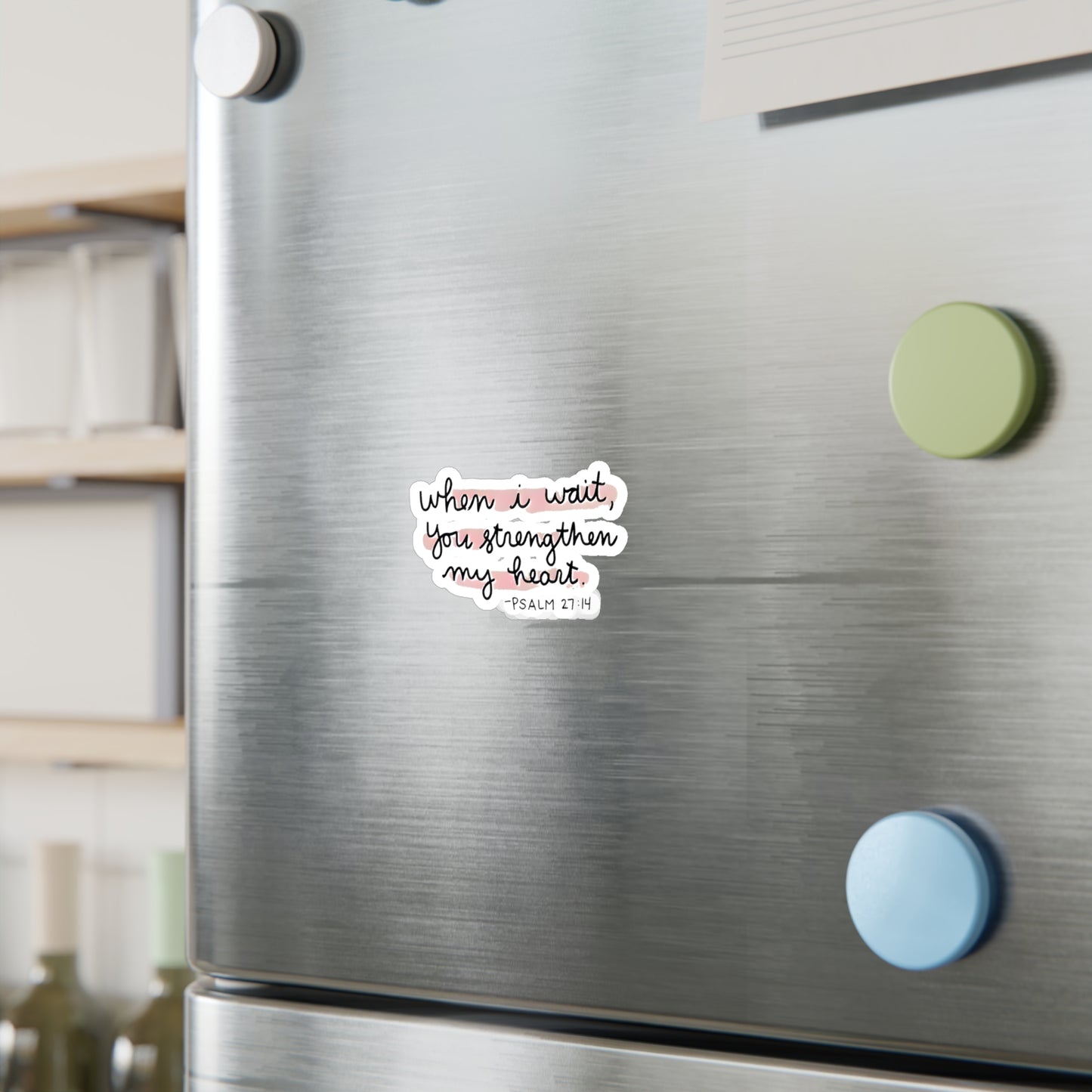 When I wait, YOU strengthen my heart - Psalm Kiss-Cut Vinyl Decals