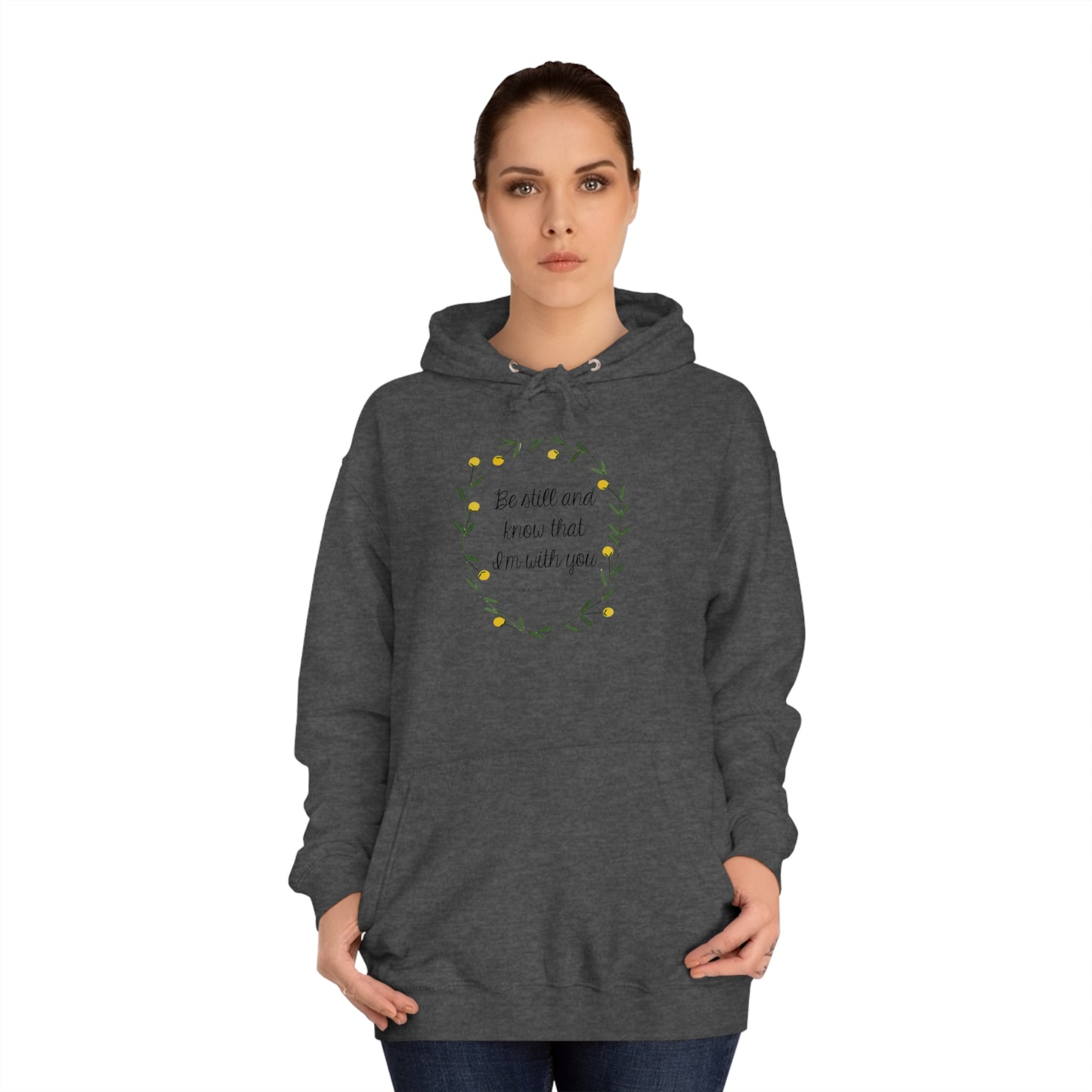 Be still and know I am with you -Psalms - Unisex College Hoodie
