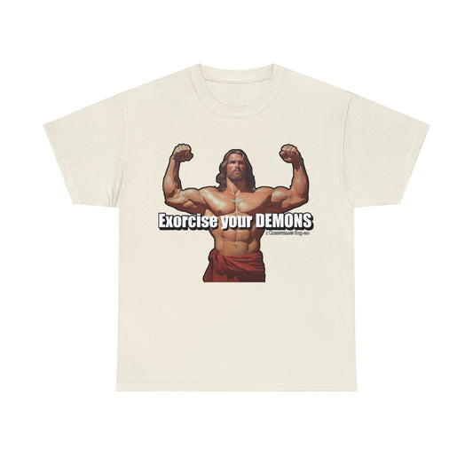 Exorcise your Demons - Body Builder Jesus Divine Strength (1 Corinthians 6:19-20) (James 2:19) Unisex Heavy Cotton Tee