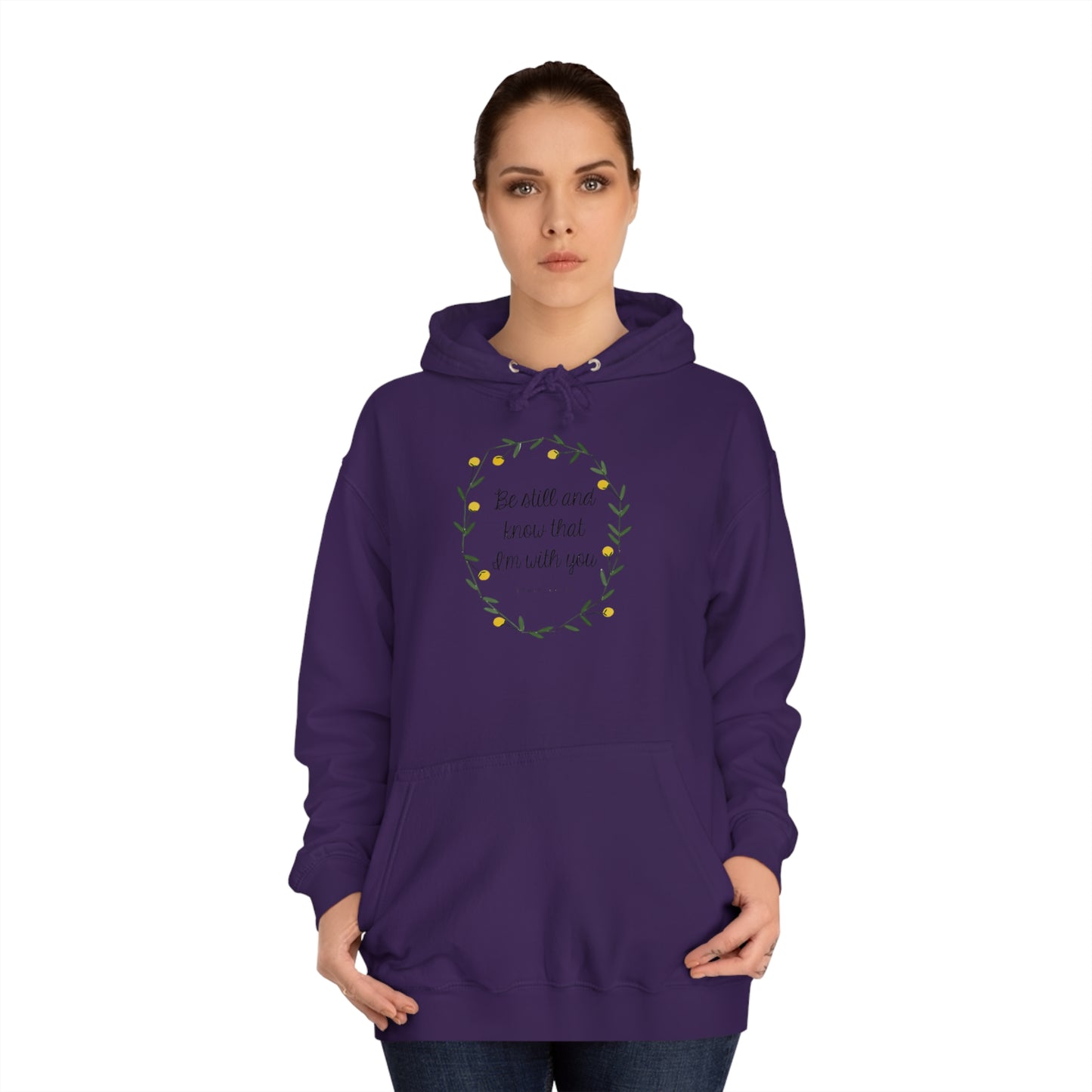 Be still and know I am with you -Psalms - Unisex College Hoodie