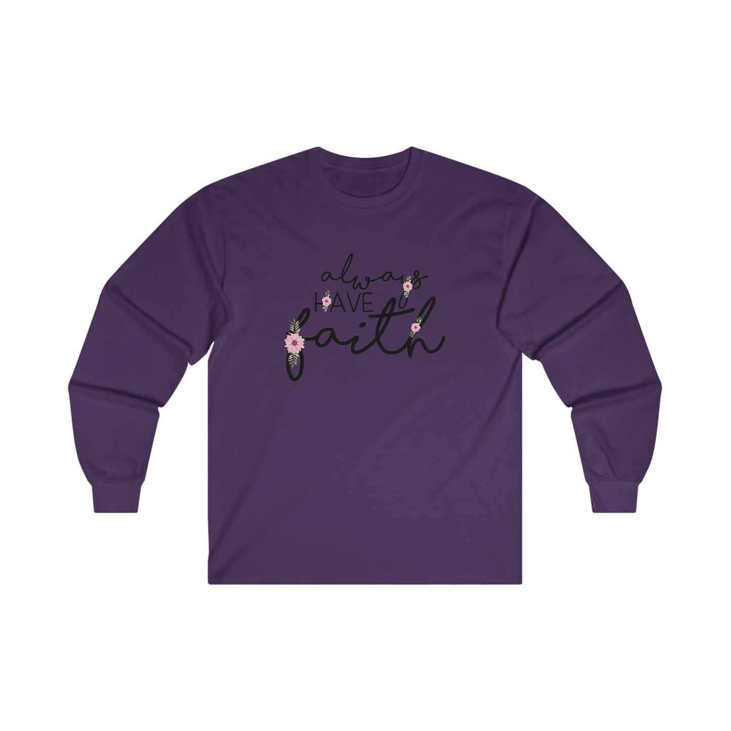 Always have Faith - Ultra Cotton Long Sleeve Tee