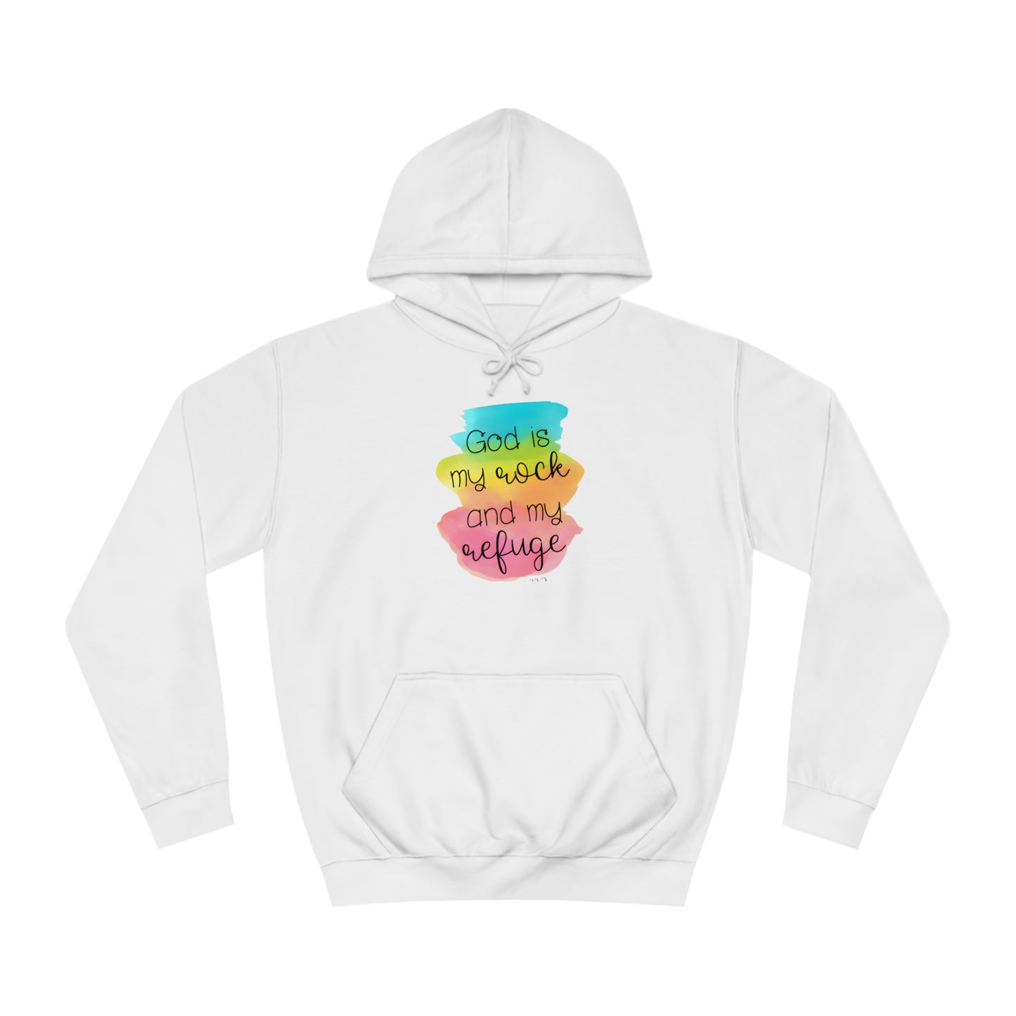 God is my rock and my refuge - Unisex College Hoodie