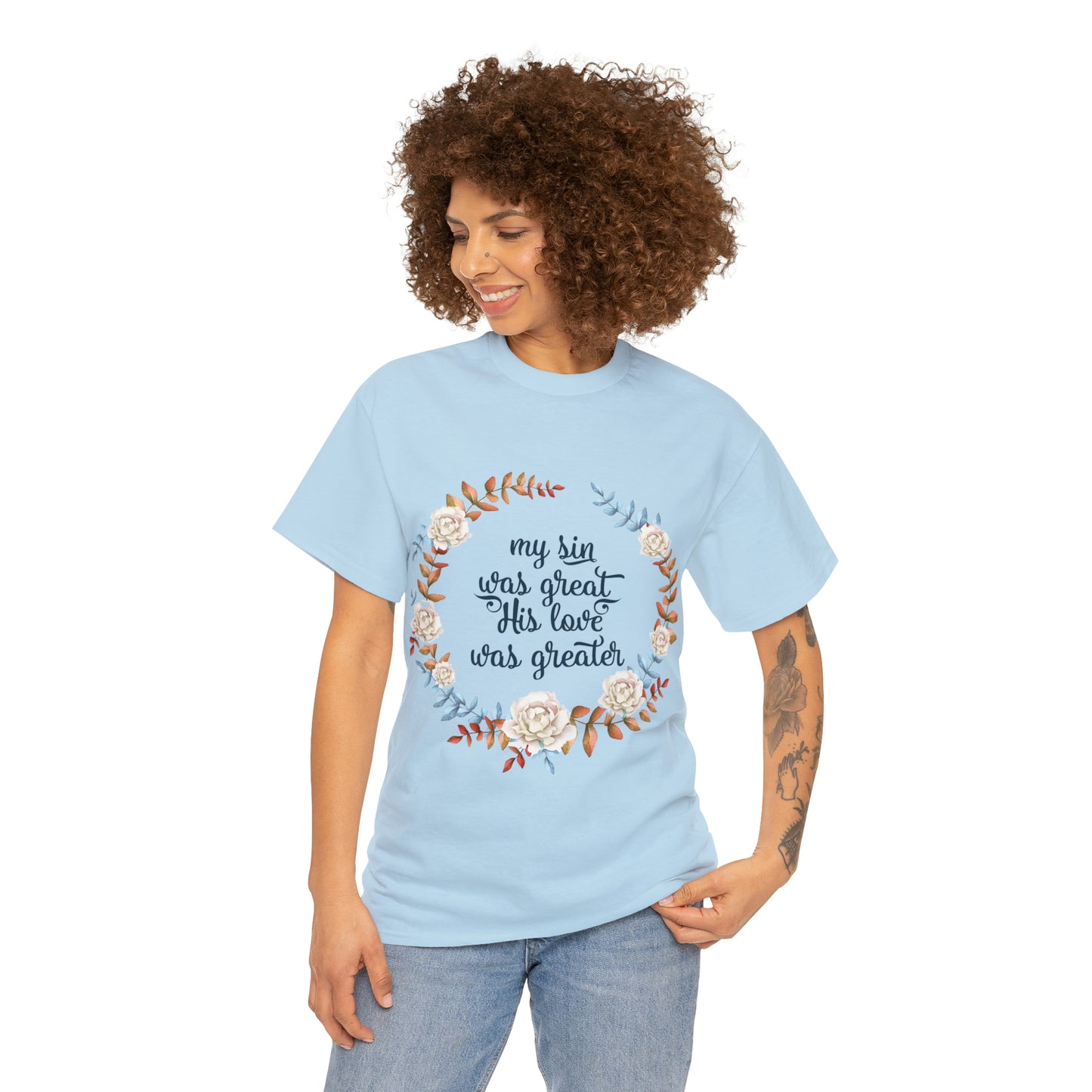 My Sin was great, HIS love was Greater -  Unisex Heavy Cotton Tee