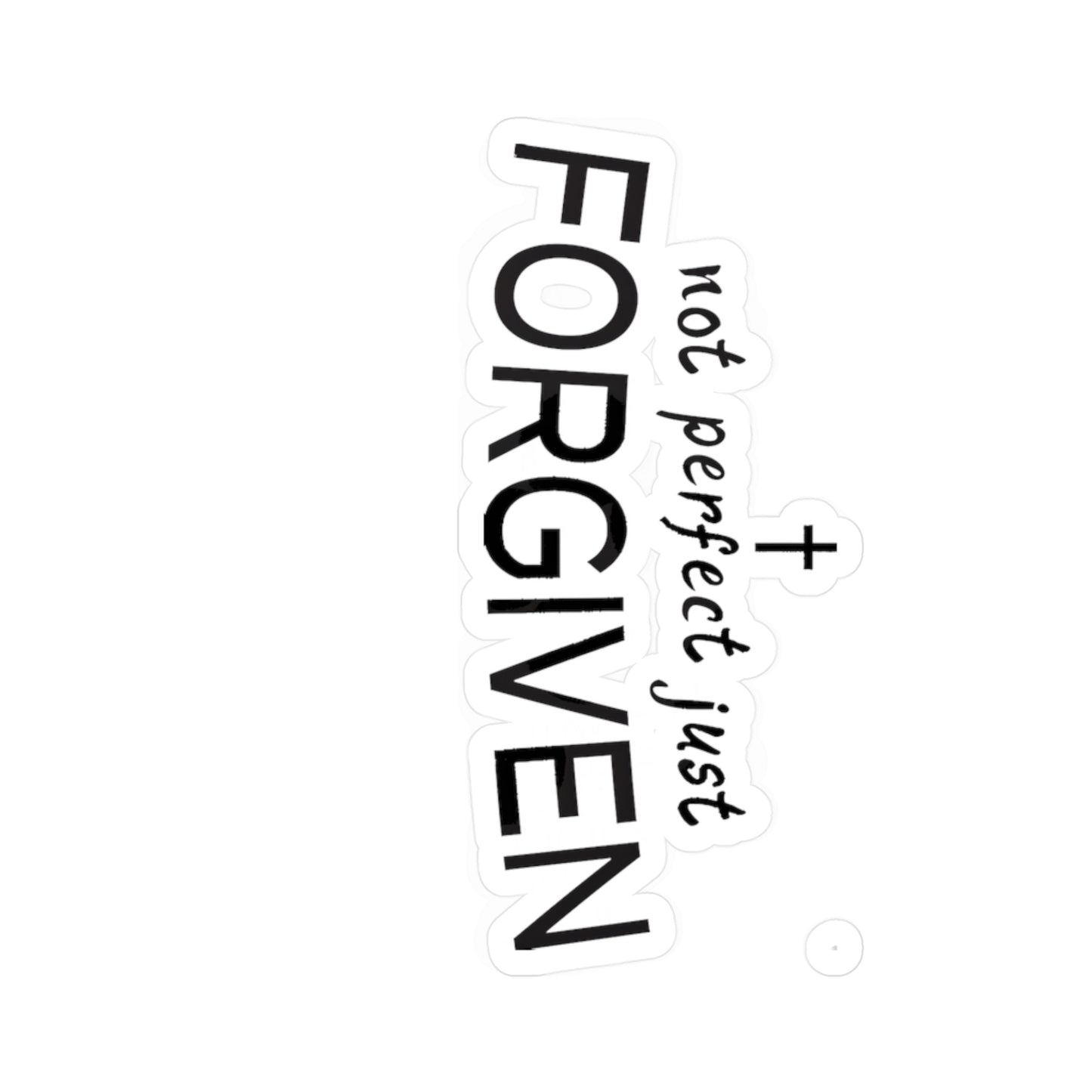 Not Perfect Just Forgiven Kiss-Cut Vinyl Decals