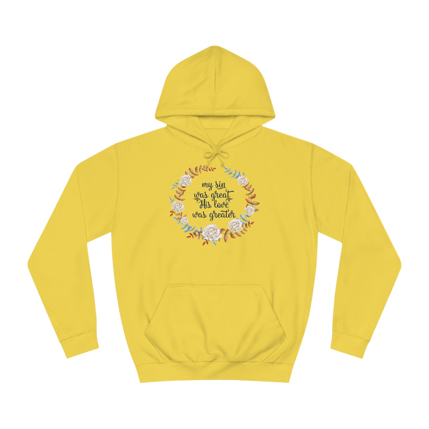 My sin was great, HIS love was Greater  - Unisex College Hoodie