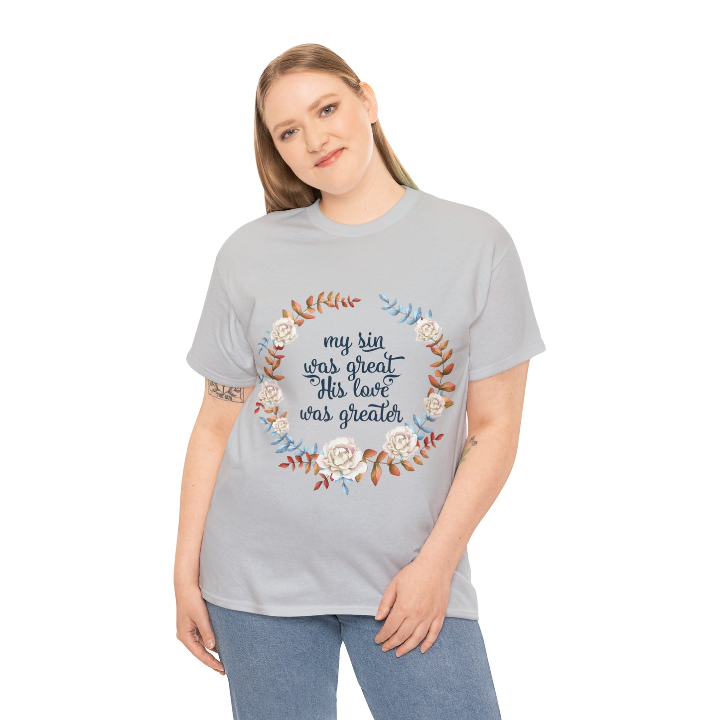 My Sin was great, HIS love was Greater -  Unisex Heavy Cotton Tee