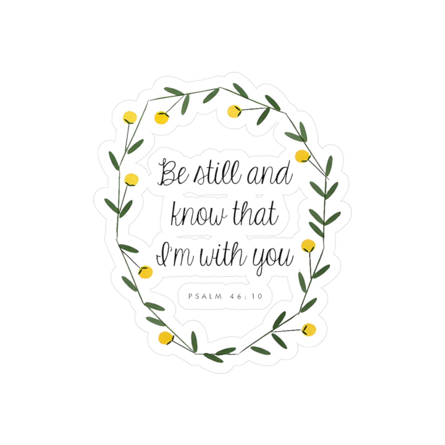 Be still and know that I am with you - Psalm Kiss-Cut Vinyl Decals