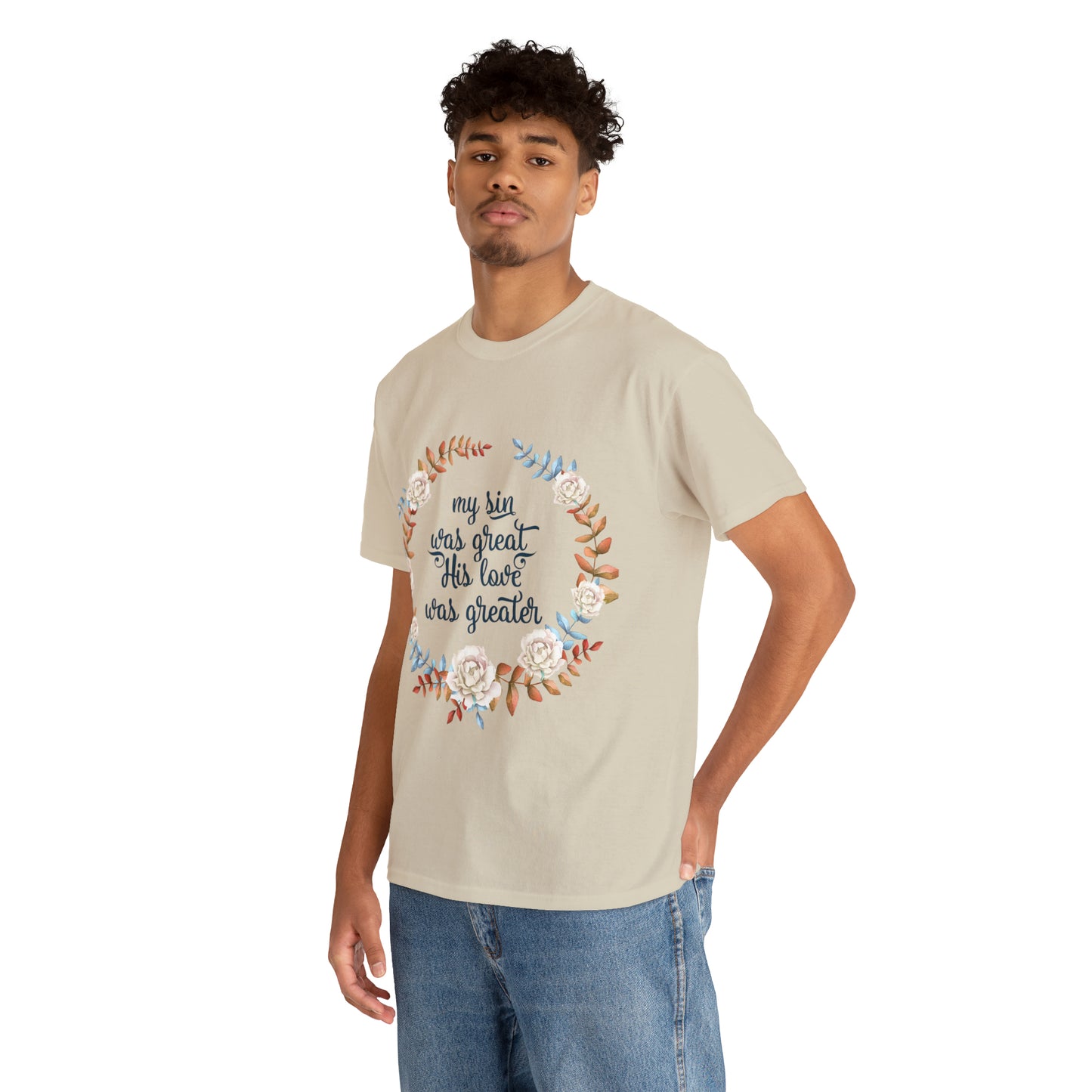 My Sin was great, HIS love was Greater -  Unisex Heavy Cotton Tee