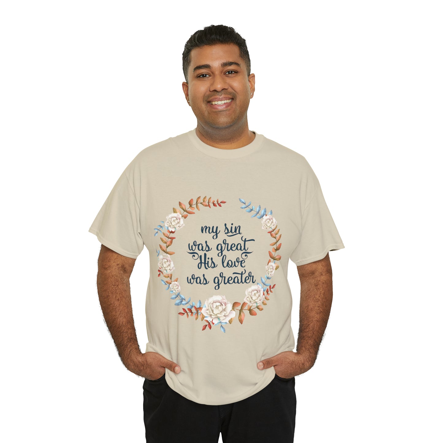 My Sin was great, HIS love was Greater -  Unisex Heavy Cotton Tee