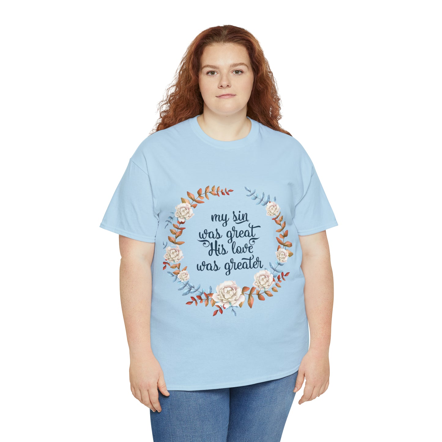 My Sin was great, HIS love was Greater -  Unisex Heavy Cotton Tee