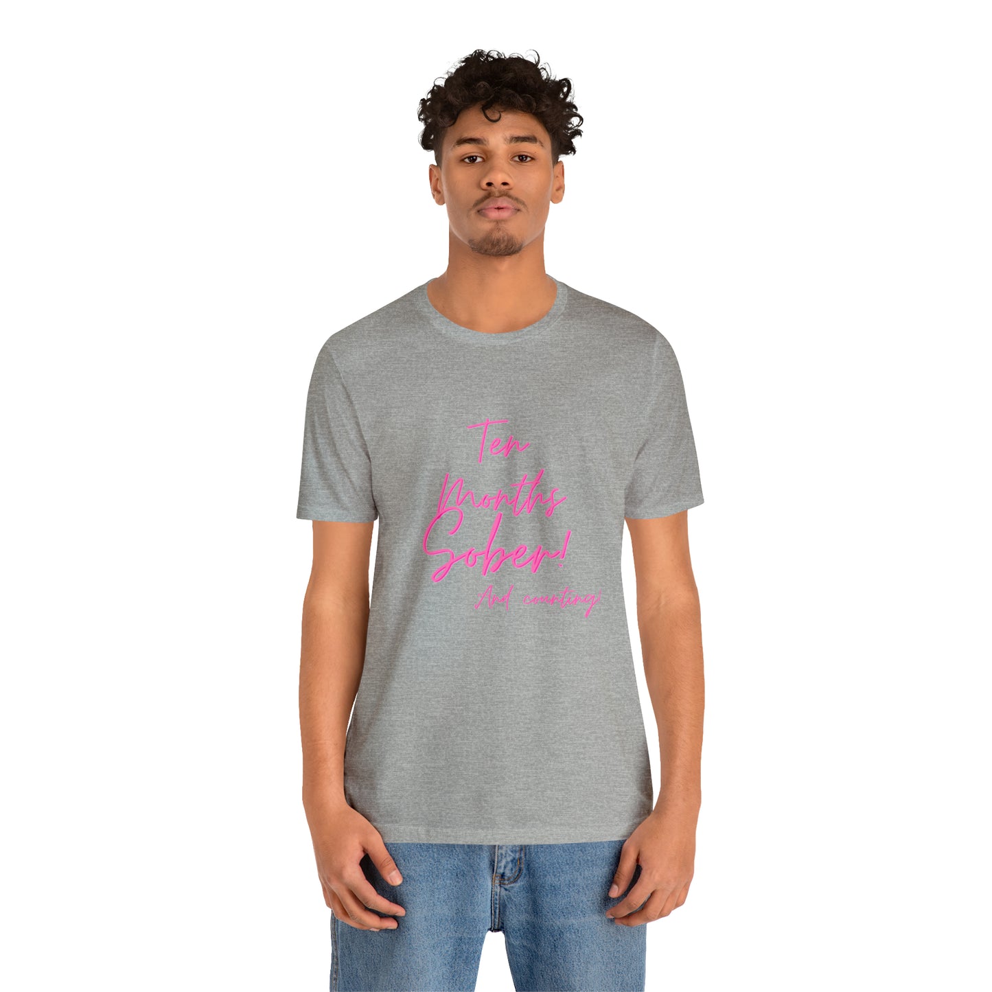 Ten Months Sober (10 Months) Unisex Jersey Short Sleeve Tee