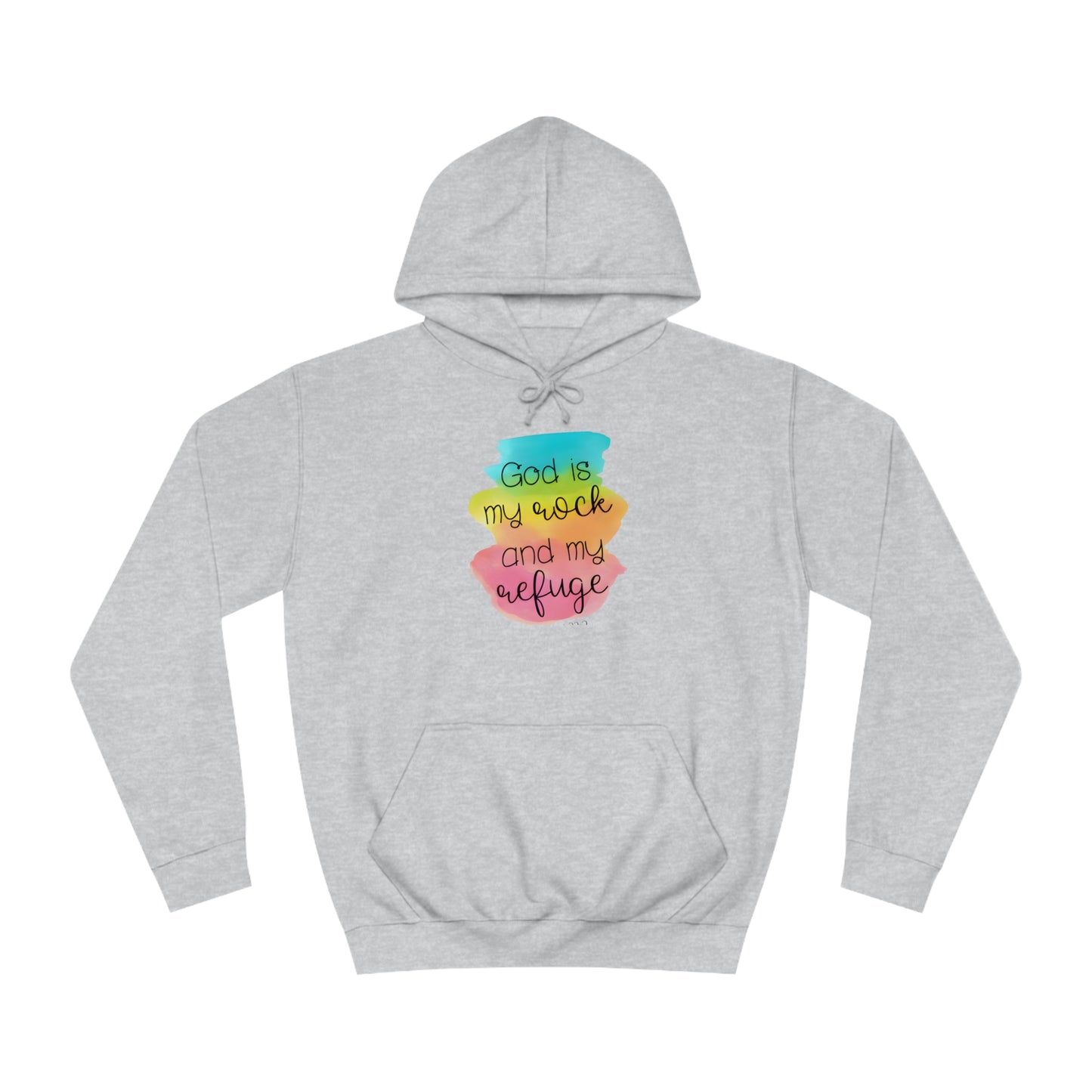 God is my rock and my refuge - Unisex College Hoodie