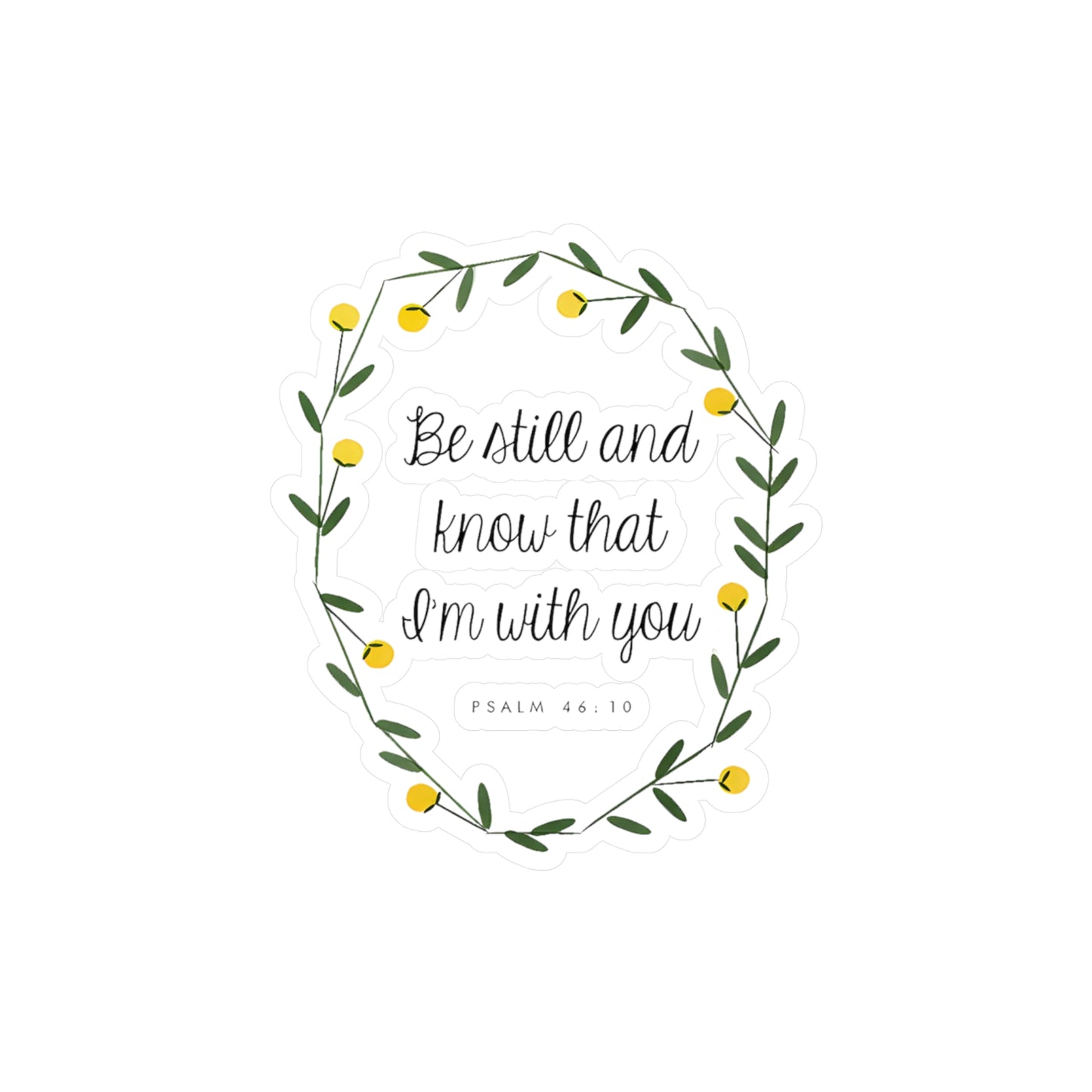 Be still and know that I am with you - Psalm Kiss-Cut Vinyl Decals