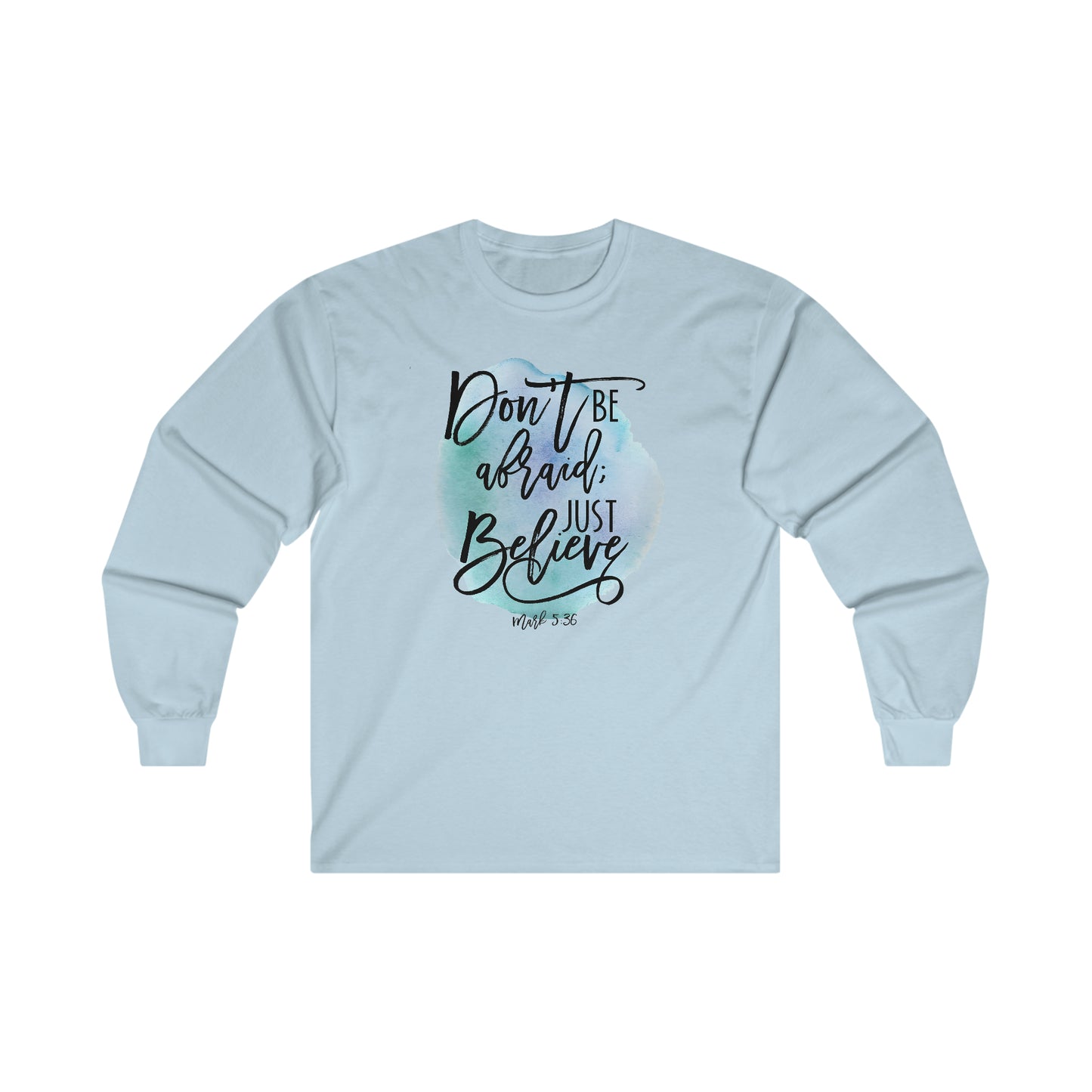 Don't be afraid, Just Believe (Mark) - Ultra Cotton Long Sleeve Tee