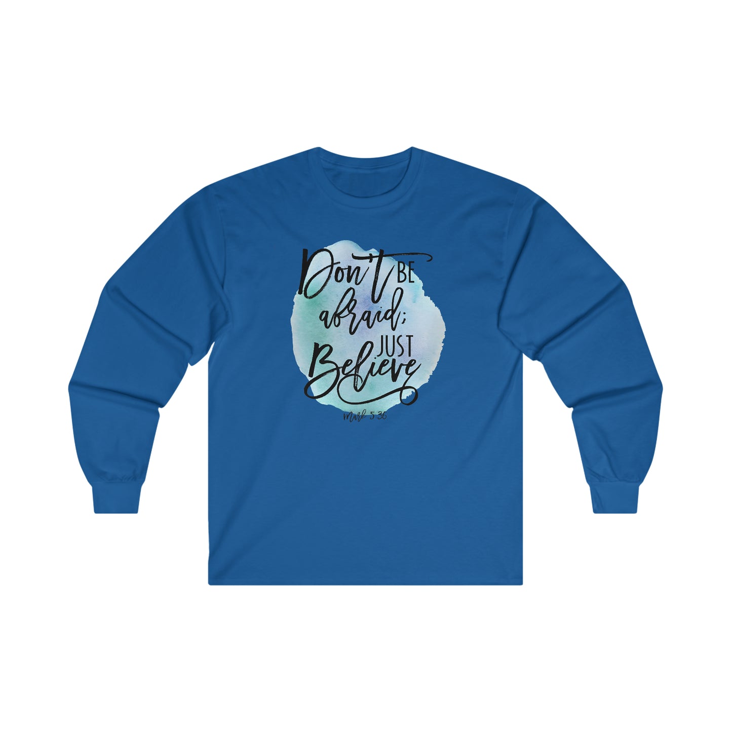 Don't be afraid, Just Believe (Mark) - Ultra Cotton Long Sleeve Tee