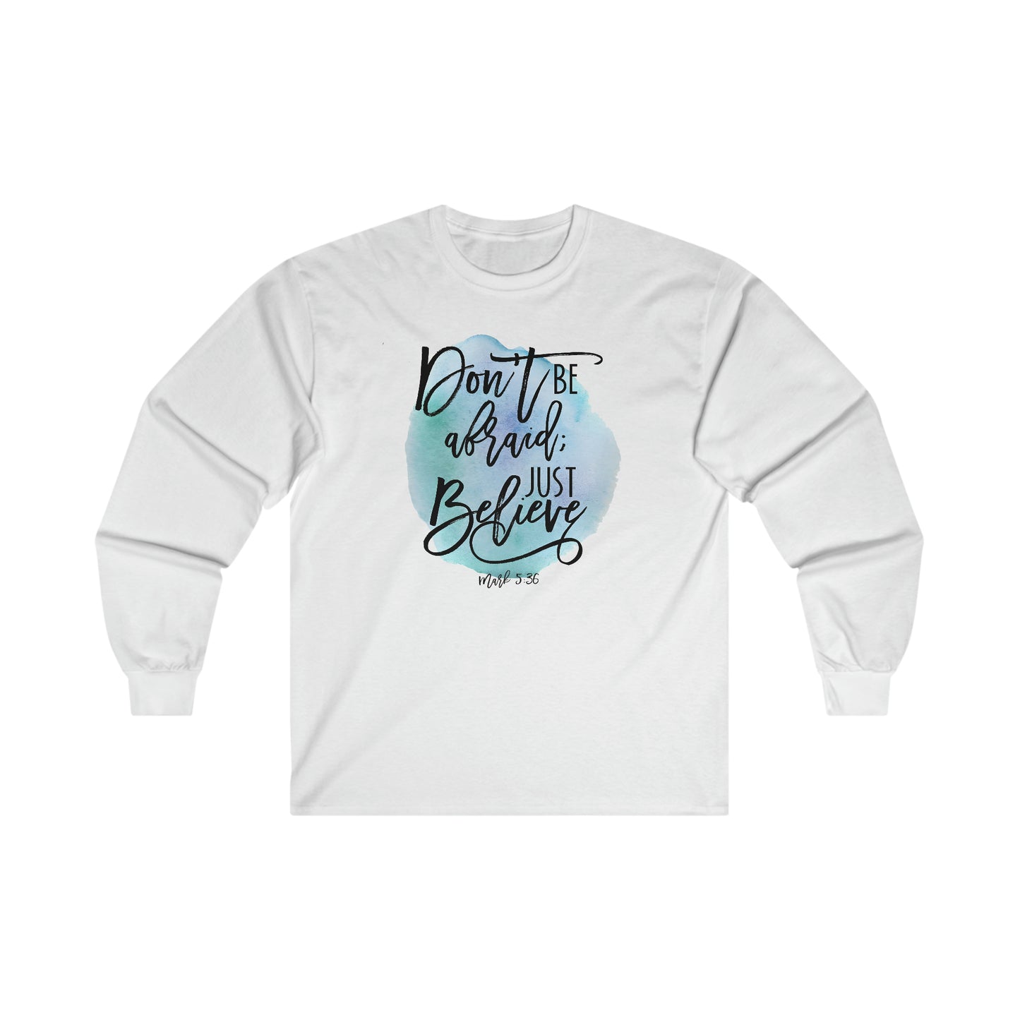 Don't be afraid, Just Believe (Mark) - Ultra Cotton Long Sleeve Tee
