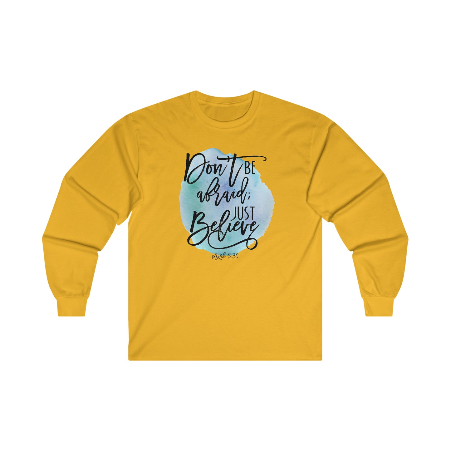 Don't be afraid, Just Believe (Mark) - Ultra Cotton Long Sleeve Tee