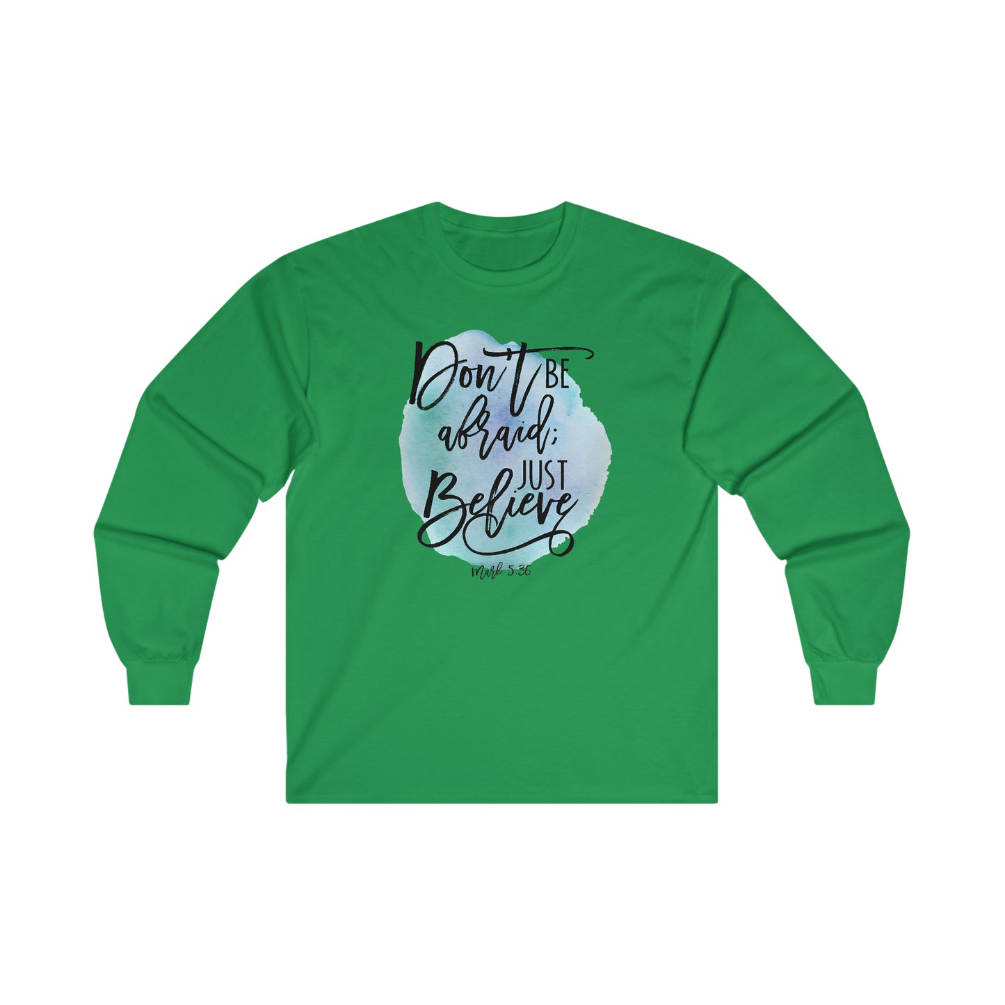 Don't be afraid, Just Believe (Mark) - Ultra Cotton Long Sleeve Tee