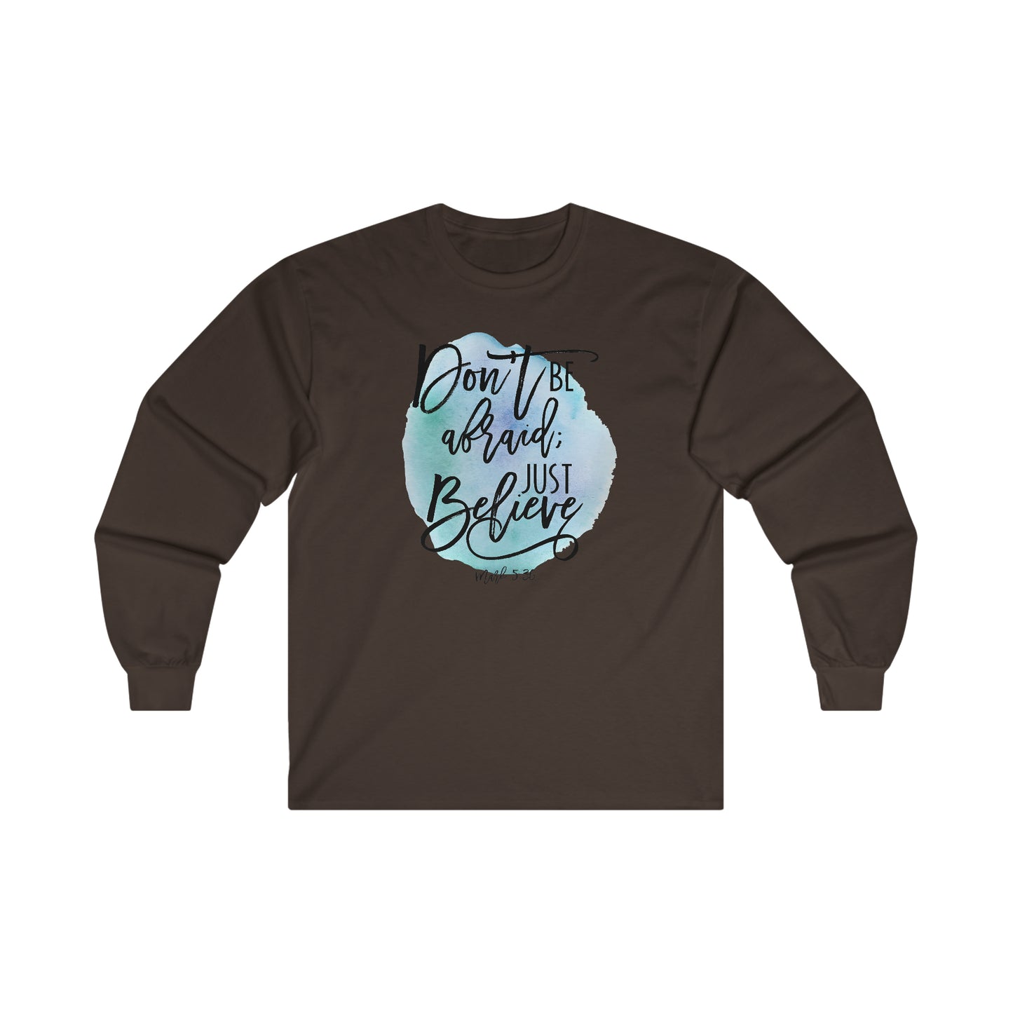 Don't be afraid, Just Believe (Mark) - Ultra Cotton Long Sleeve Tee