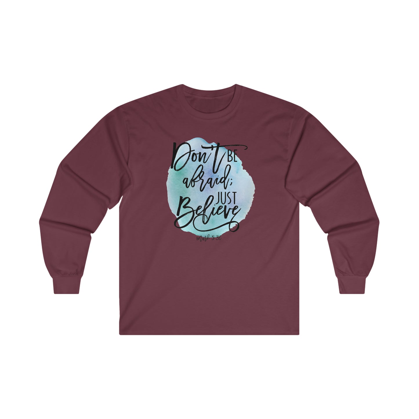 Don't be afraid, Just Believe (Mark) - Ultra Cotton Long Sleeve Tee