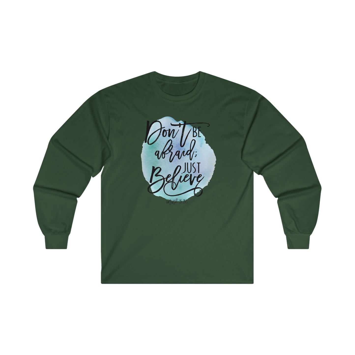 Don't be afraid, Just Believe (Mark) - Ultra Cotton Long Sleeve Tee