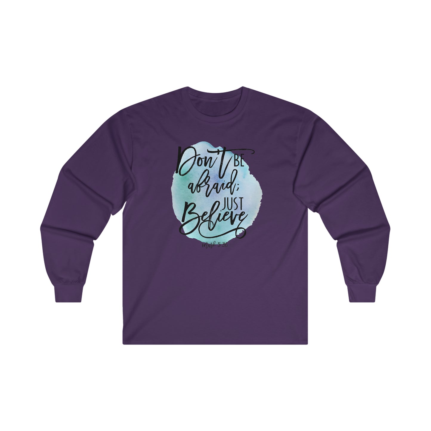 Don't be afraid, Just Believe (Mark) - Ultra Cotton Long Sleeve Tee