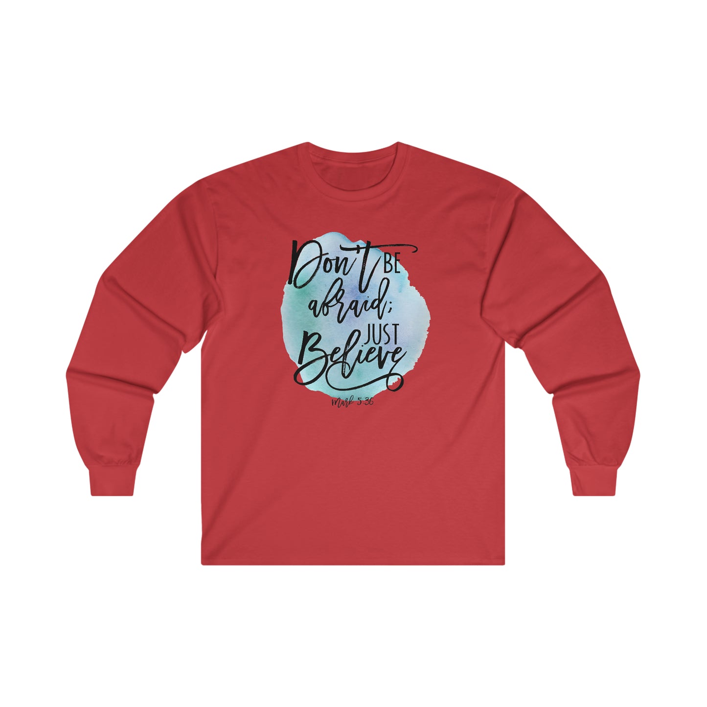 Don't be afraid, Just Believe (Mark) - Ultra Cotton Long Sleeve Tee