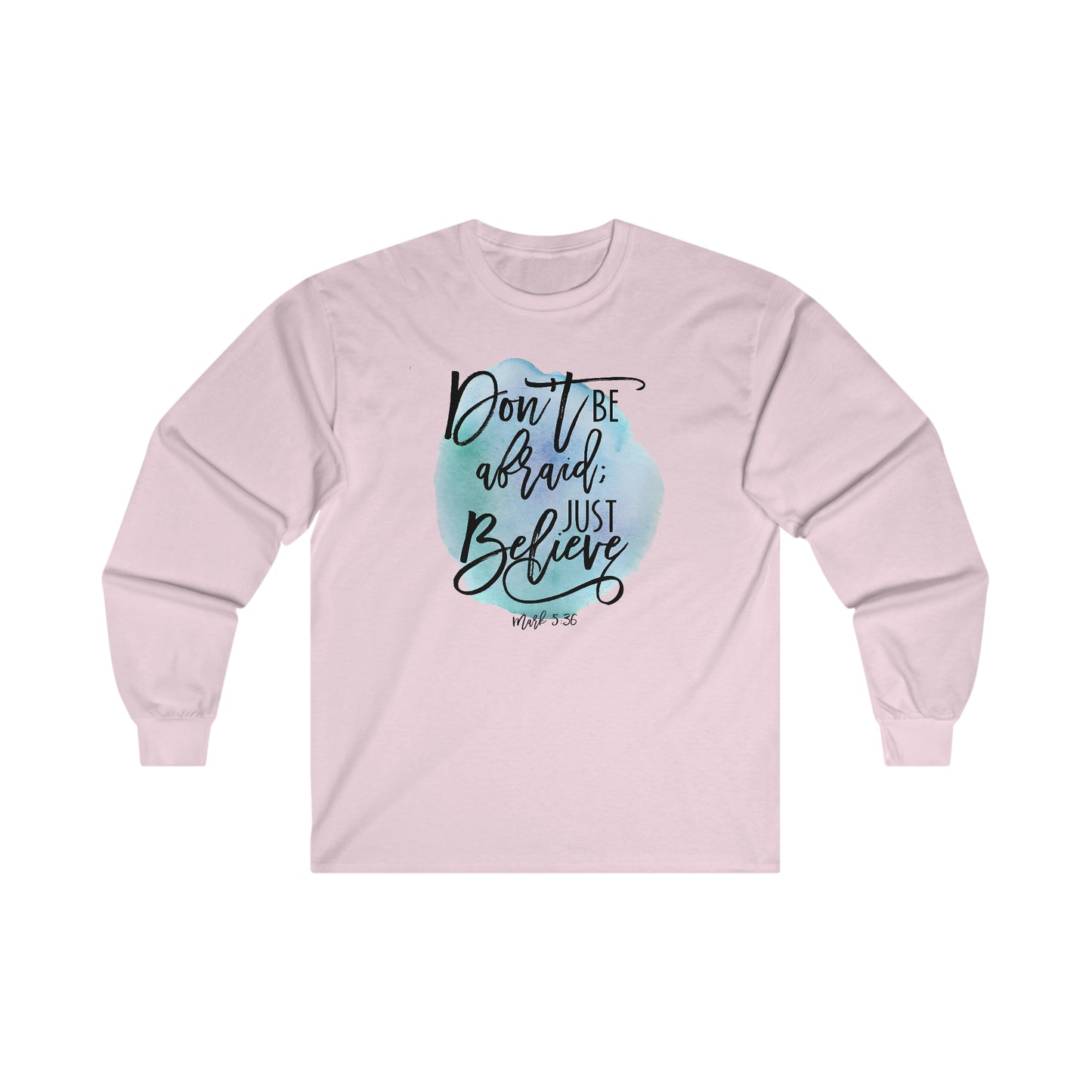 Don't be afraid, Just Believe (Mark) - Ultra Cotton Long Sleeve Tee