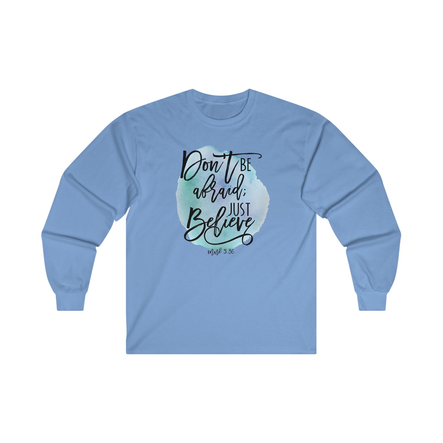 Don't be afraid, Just Believe (Mark) - Ultra Cotton Long Sleeve Tee