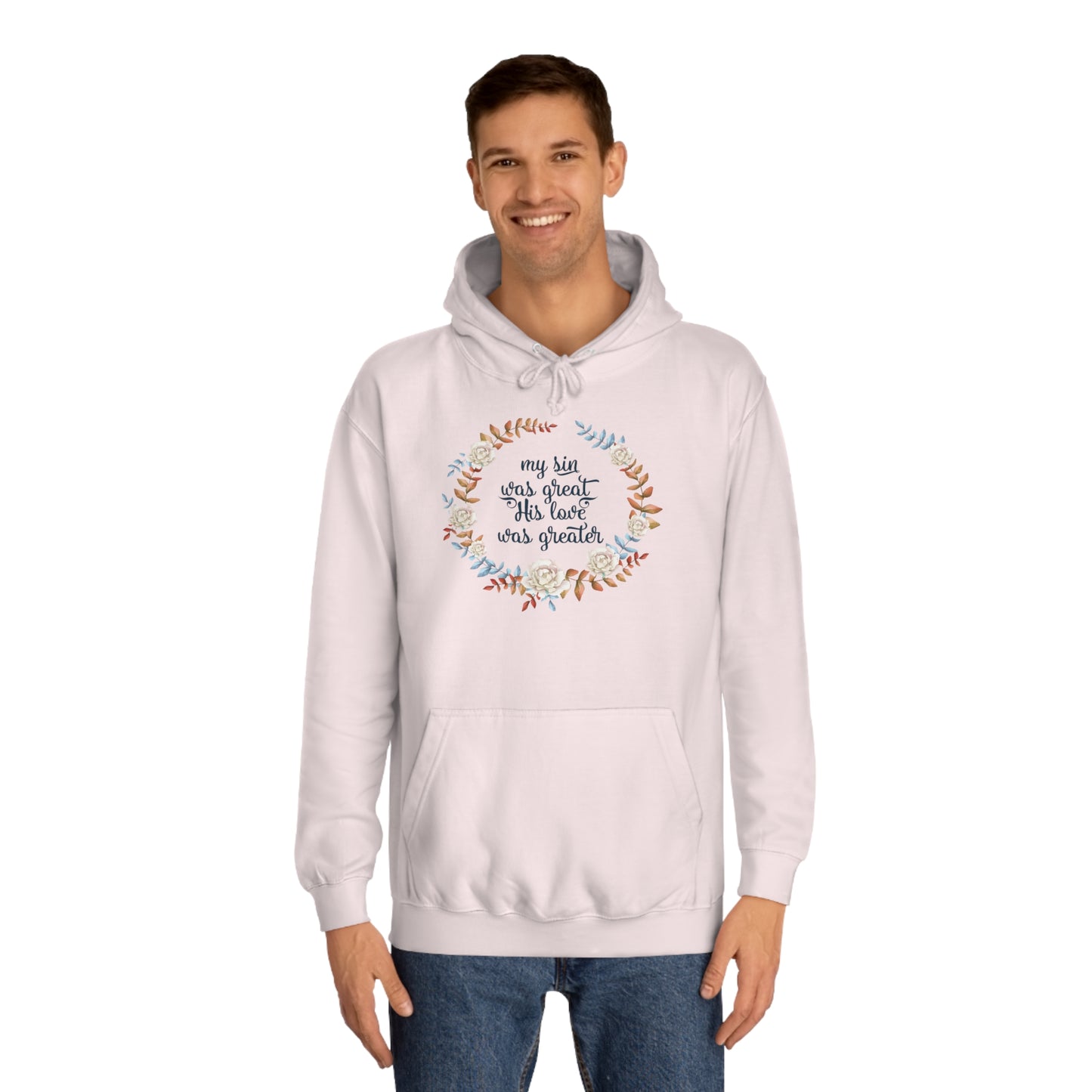 My sin was great, HIS love was Greater  - Unisex College Hoodie