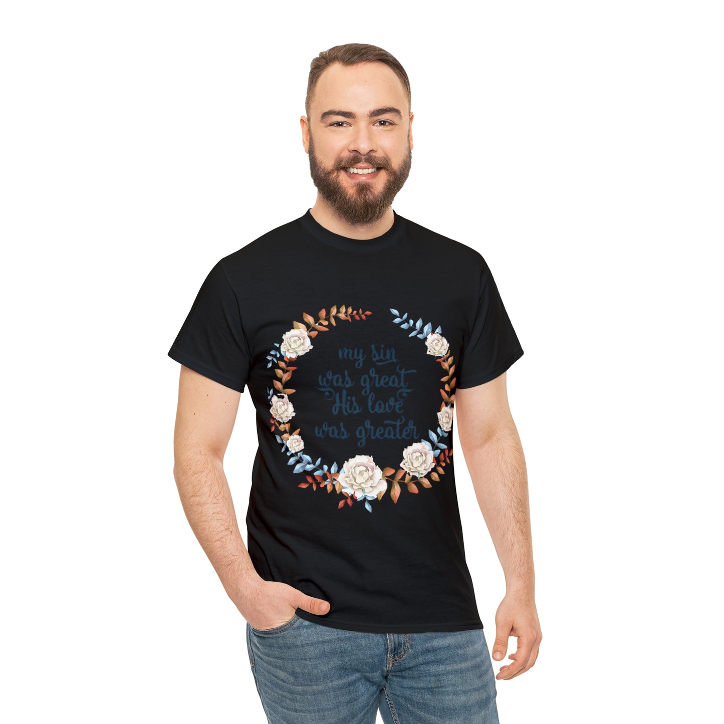 My Sin was great, HIS love was Greater -  Unisex Heavy Cotton Tee