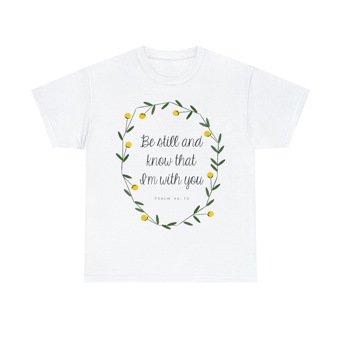 Be still and know that I am with you - Psalm Unisex Heavy Cotton Tee