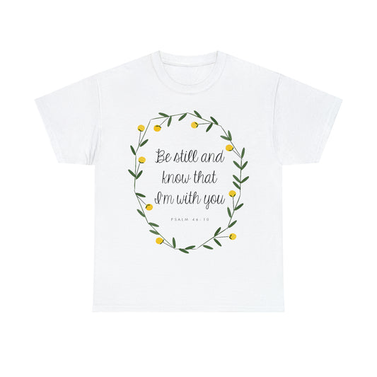 Be still and know that I am with you - Psalm Unisex Heavy Cotton Tee