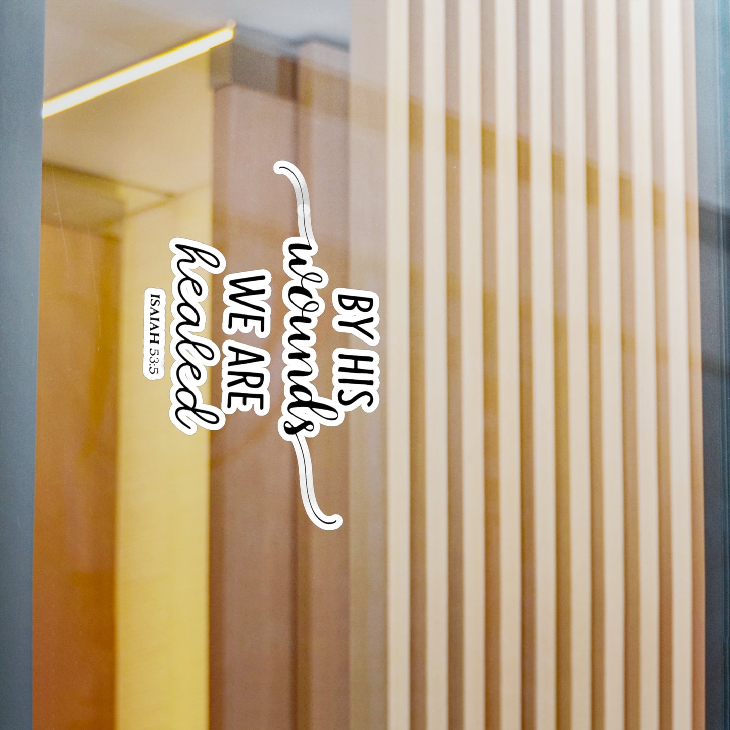 By HIS wounds, we are healed - Isaiah (script) Kiss-Cut Vinyl Decals
