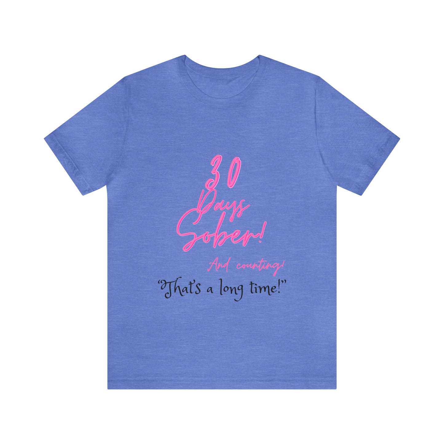 30 Days Sober Unisex Jersey Short Sleeve Tee