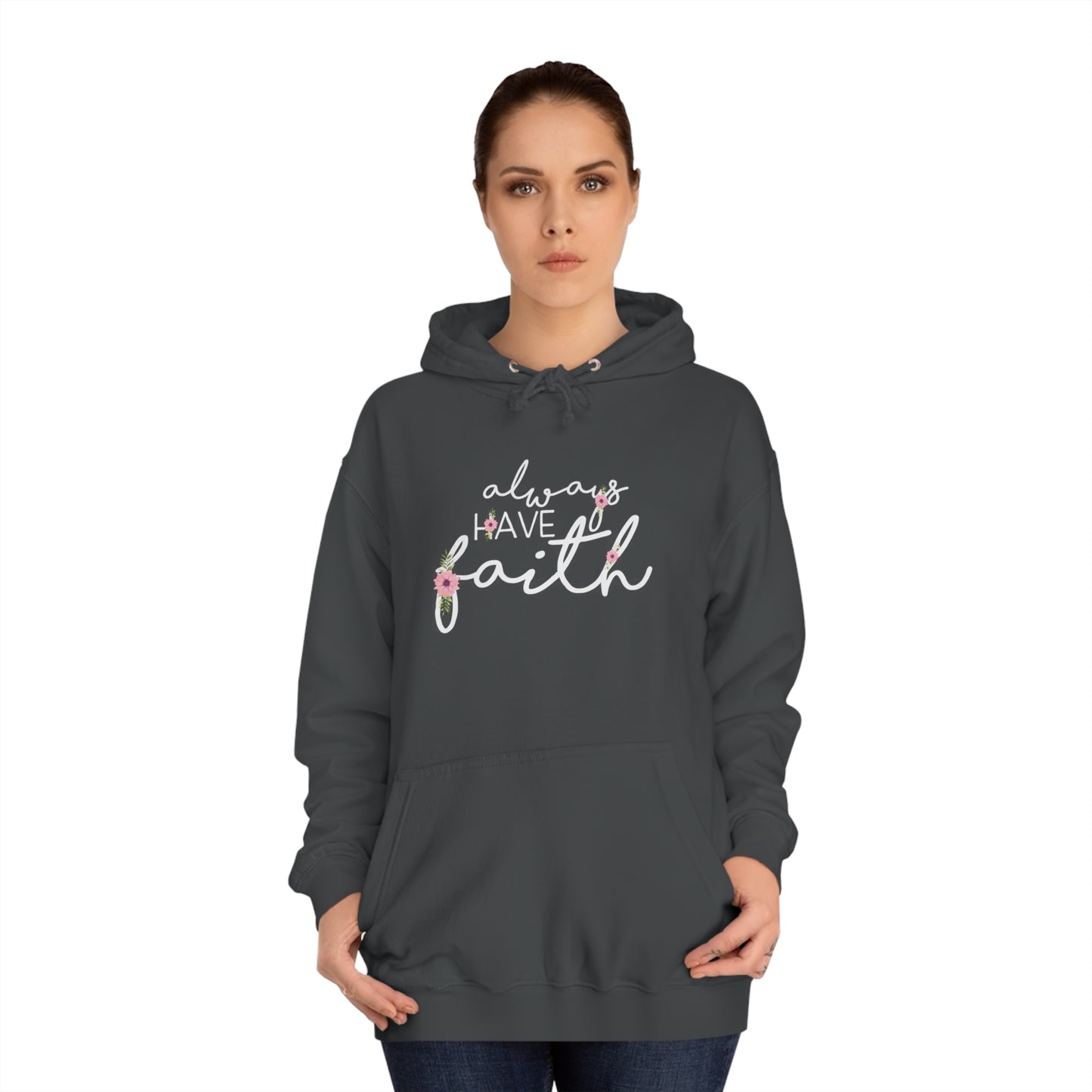 Always have Faith - Unisex College Hoodie