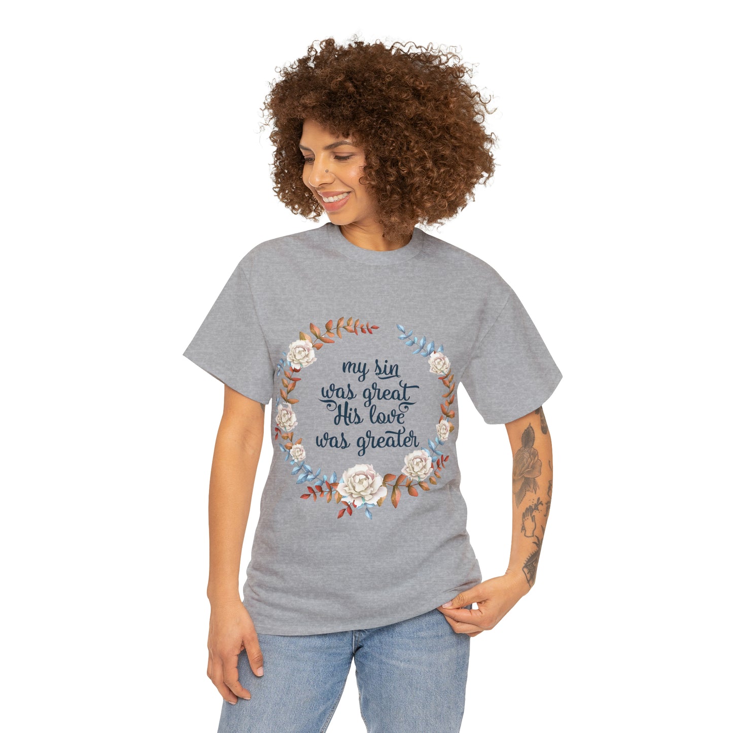 My Sin was great, HIS love was Greater -  Unisex Heavy Cotton Tee