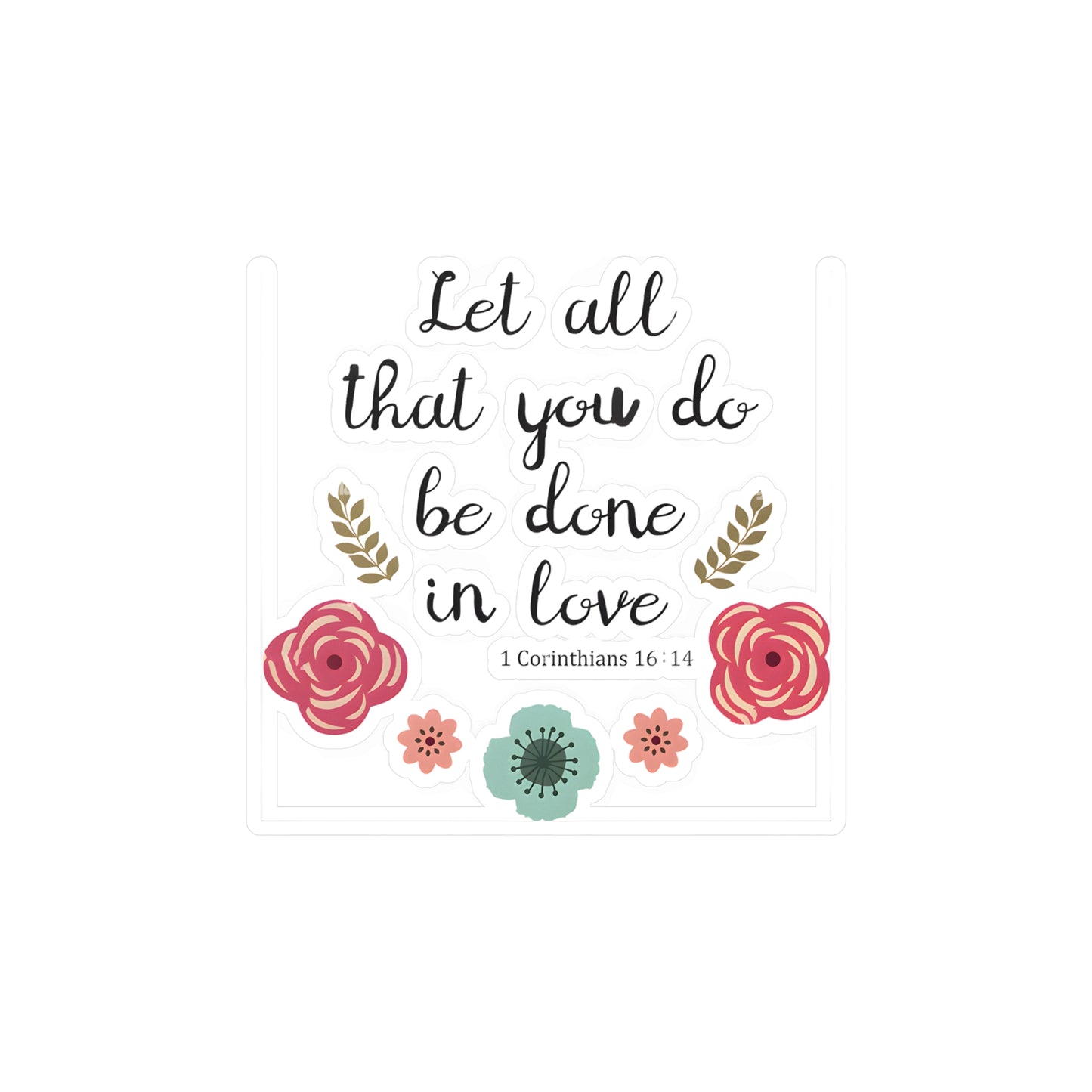 Let all that you do, be done in Love 1 Corinthians Kiss-Cut Vinyl Decals