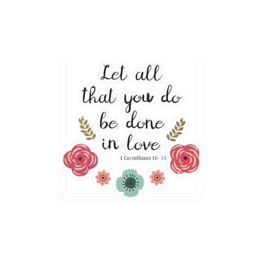 Let all that you do, be done in Love 1 Corinthians Kiss-Cut Vinyl Decals