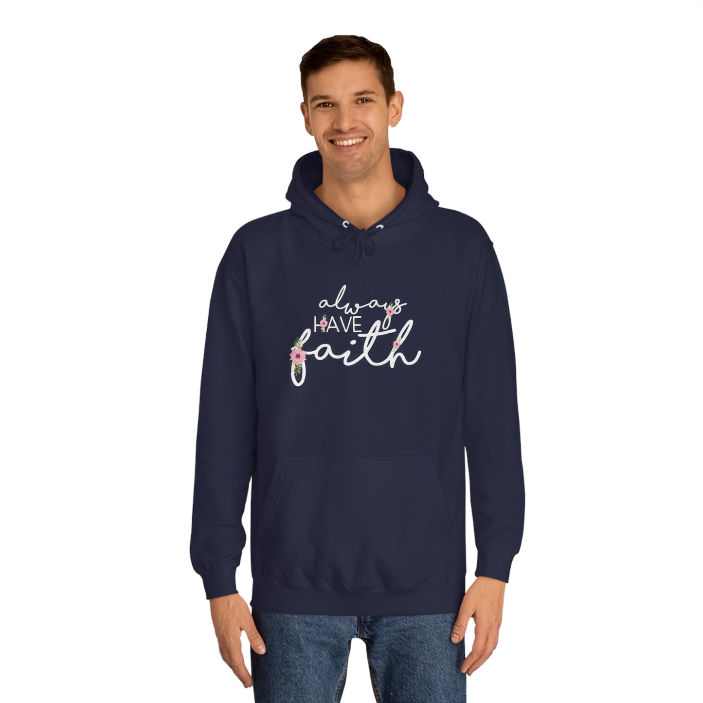 Always have Faith - Unisex College Hoodie