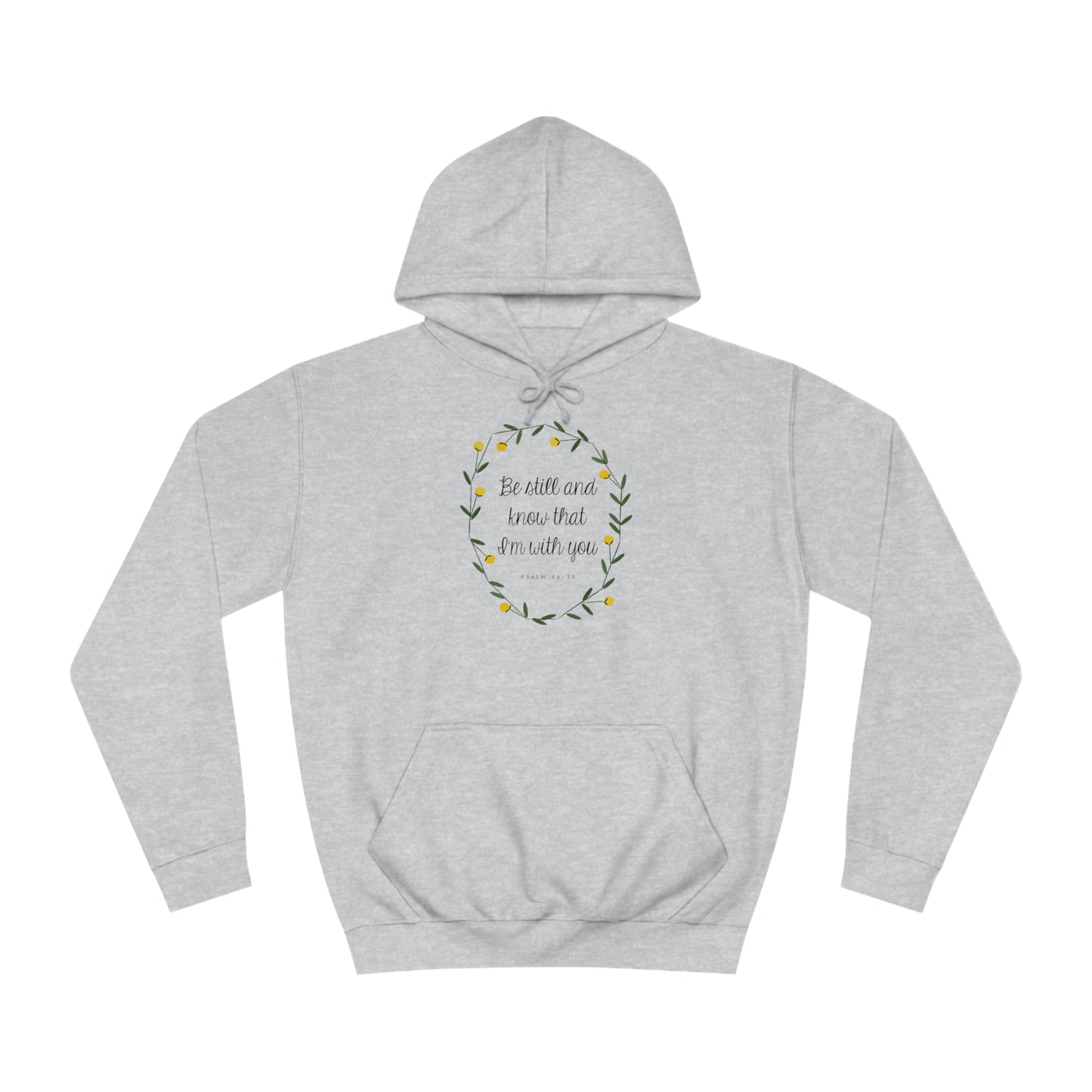 Be still and know I am with you -Psalms - Unisex College Hoodie