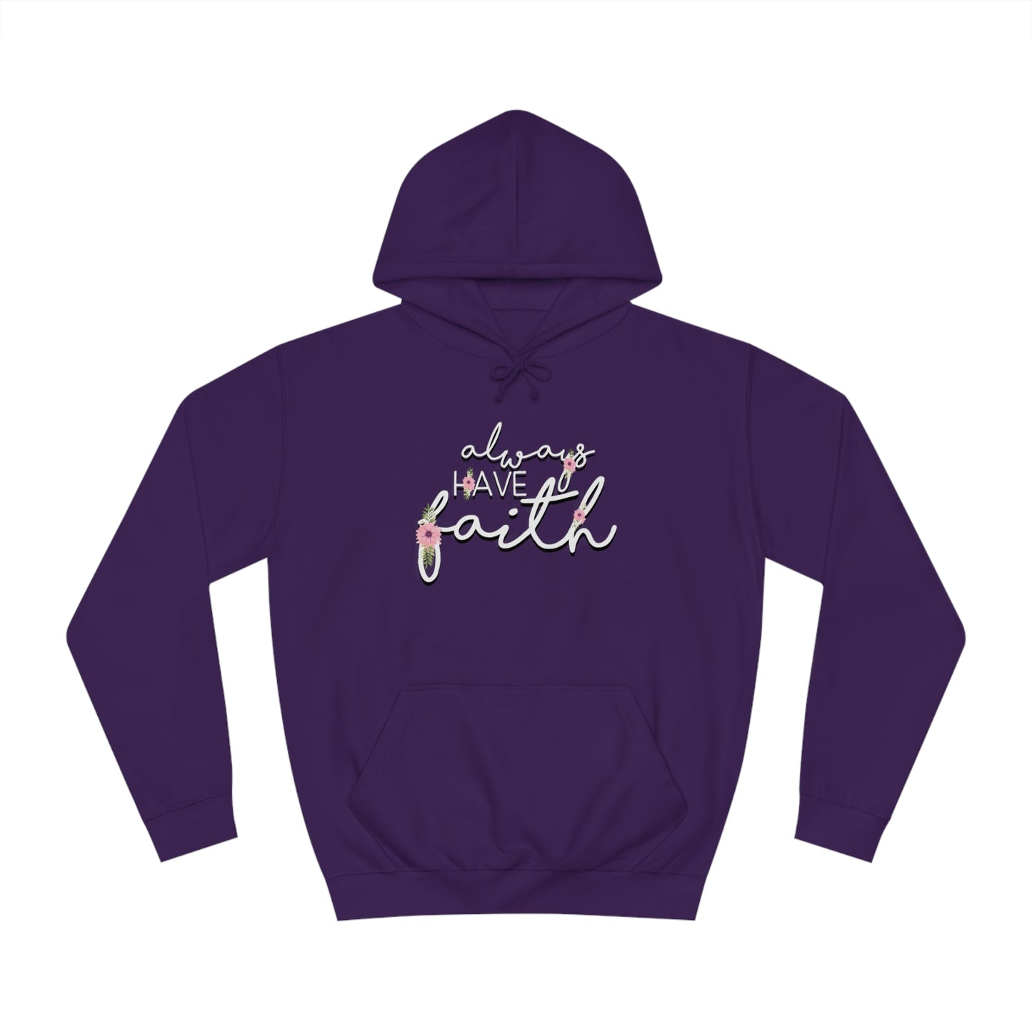 Always have Faith - Unisex College Hoodie