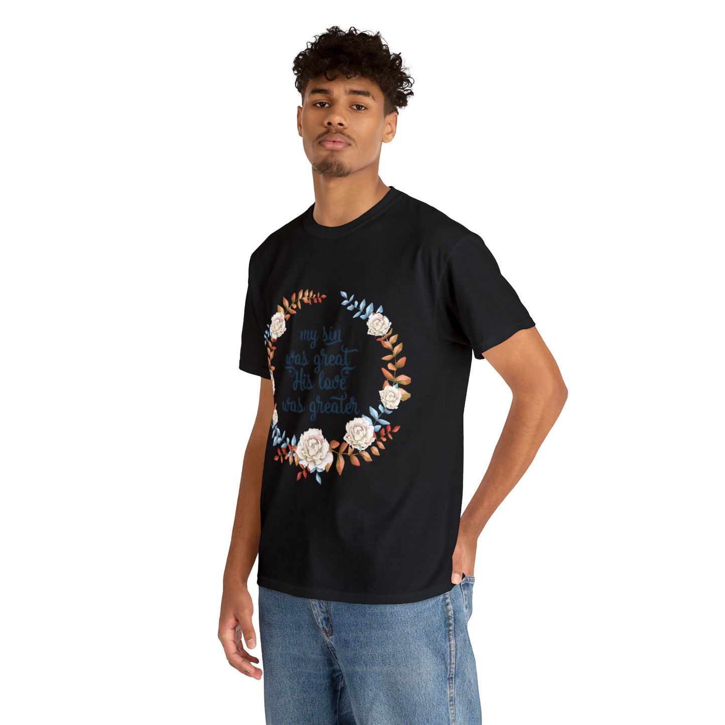 My Sin was great, HIS love was Greater -  Unisex Heavy Cotton Tee