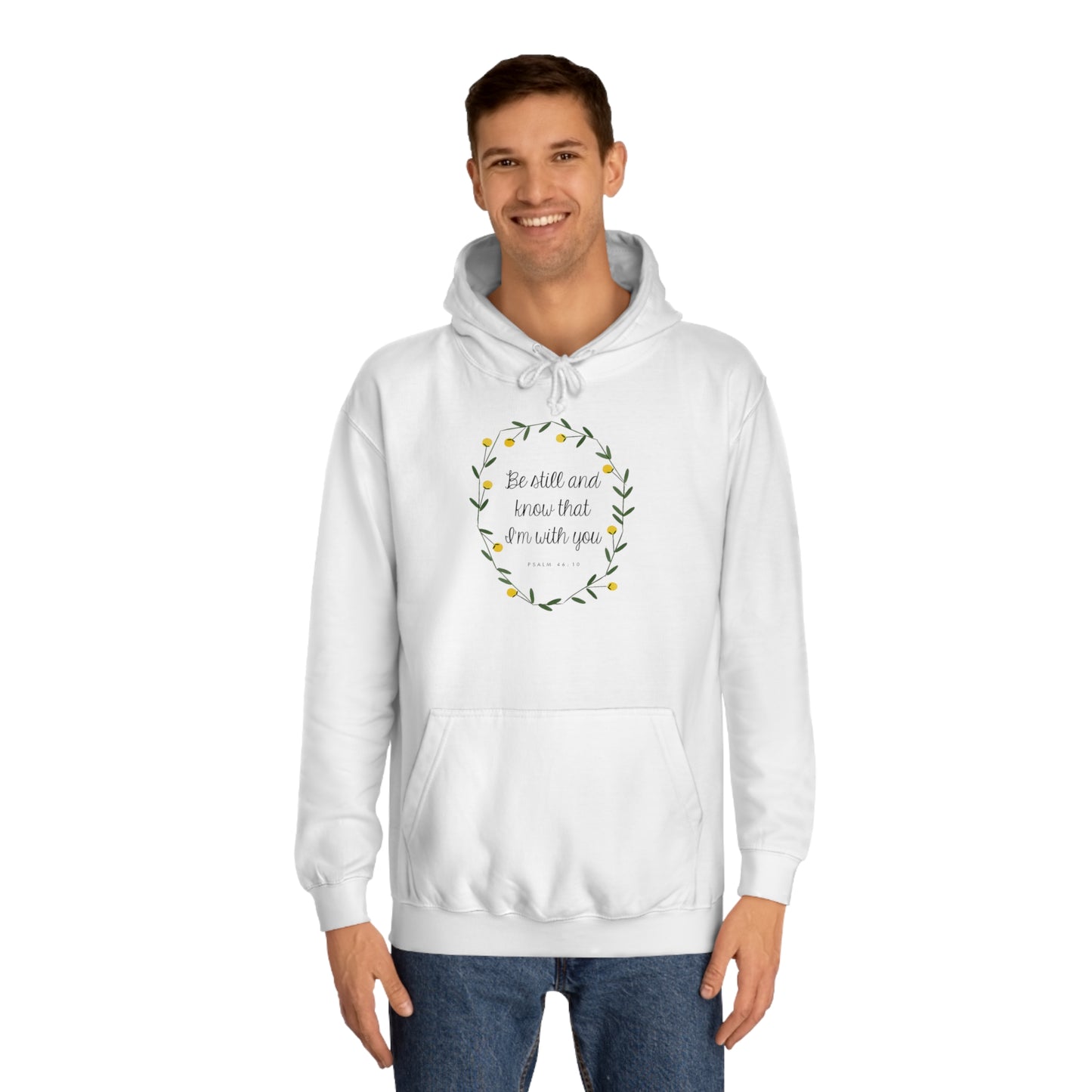Be still and know I am with you -Psalms - Unisex College Hoodie