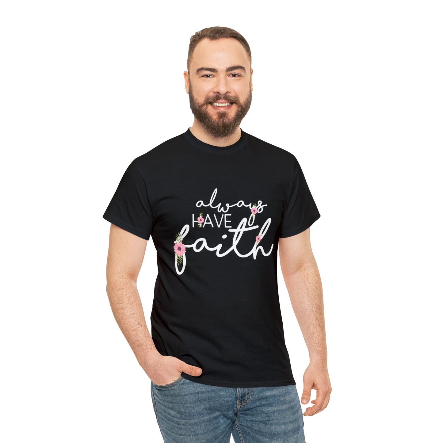Always have Faith - Unisex Heavy Cotton Short Sleeve Tee