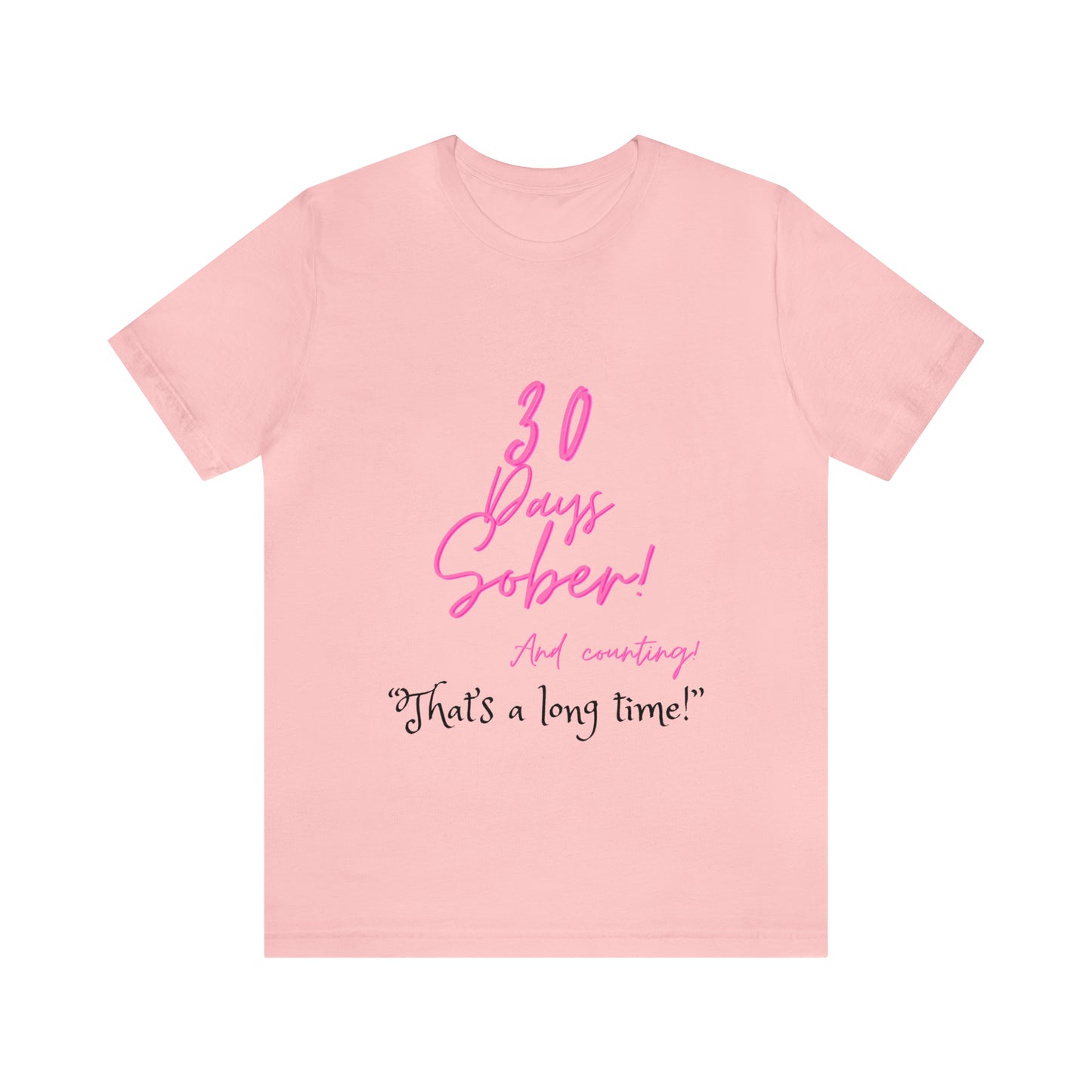 30 Days Sober Unisex Jersey Short Sleeve Tee